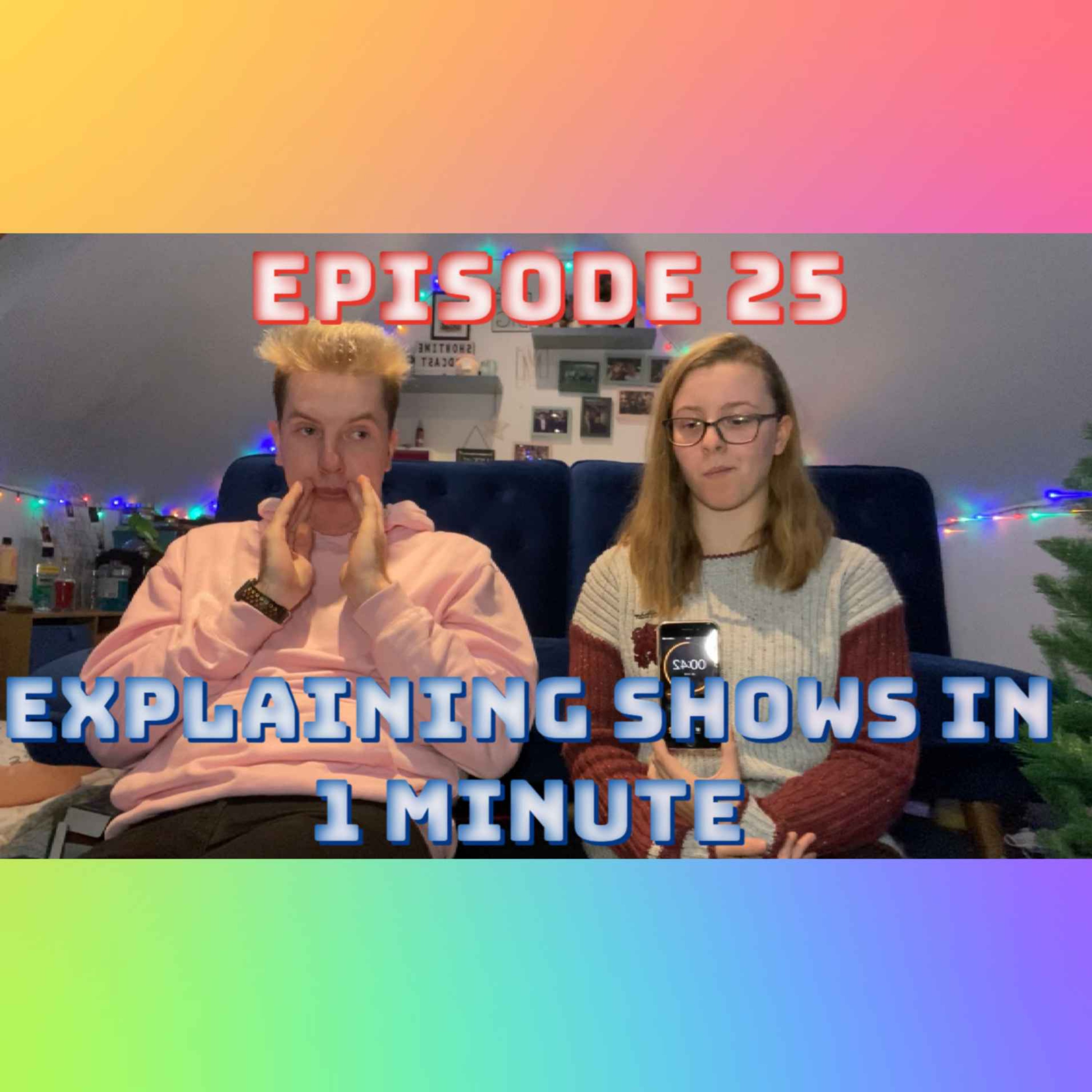 cover art for Episode 25: Explaining Shows In 1 Minute (SPOILERS)