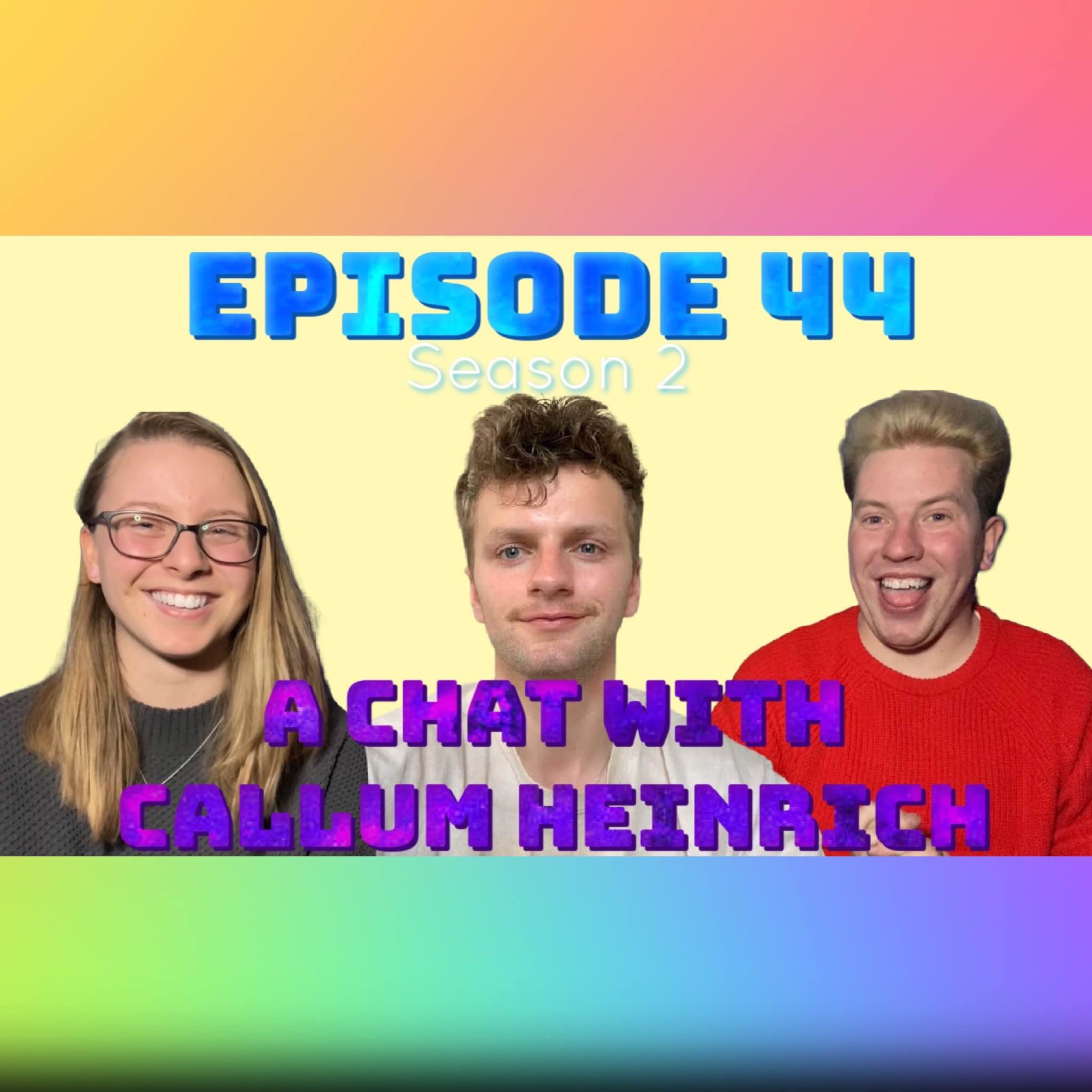cover art for Episode 44: A Chat With Callum Heinrich!