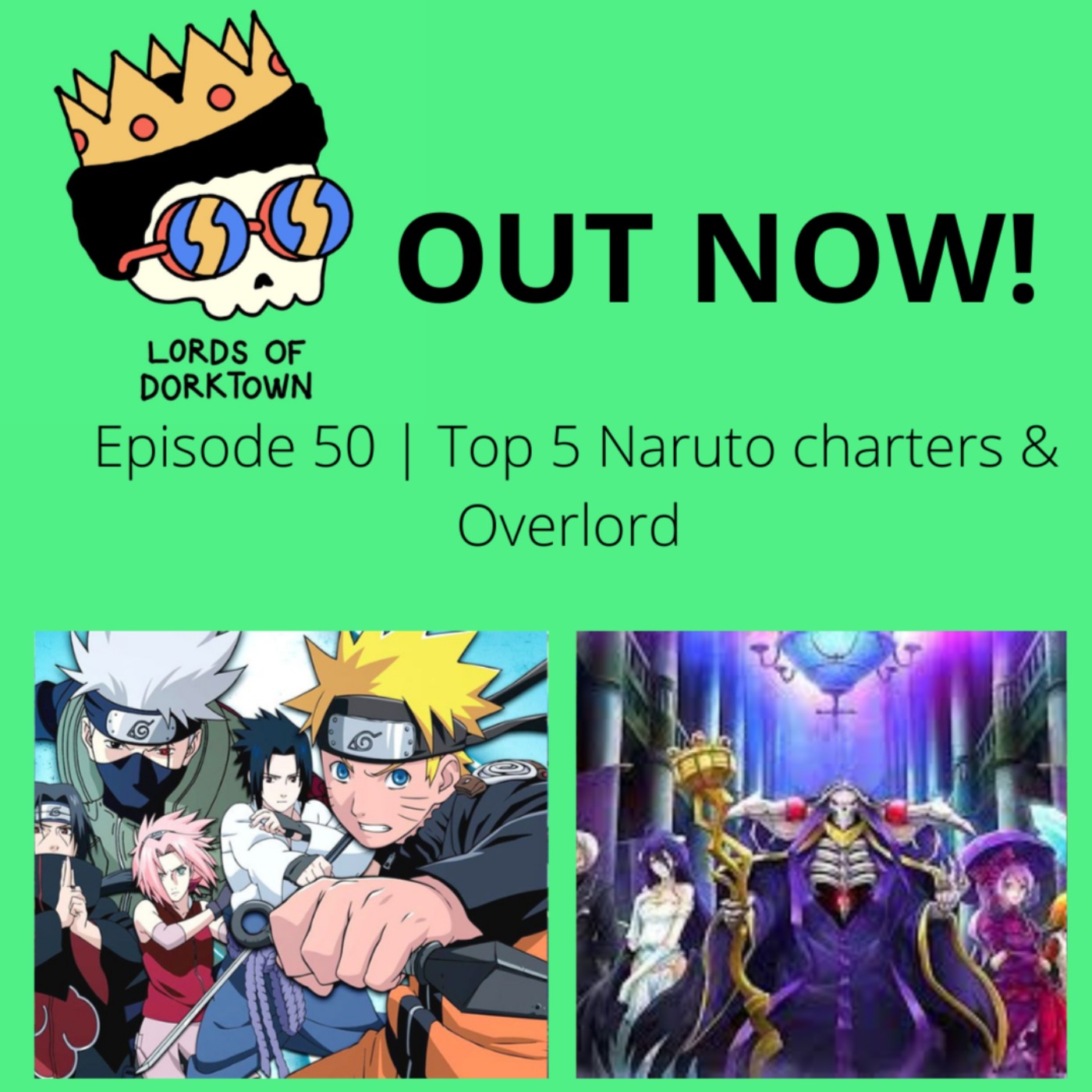 Ep. 50 Top 5 Naruto Charters & Overlord - Lords of Dorktown | Acast