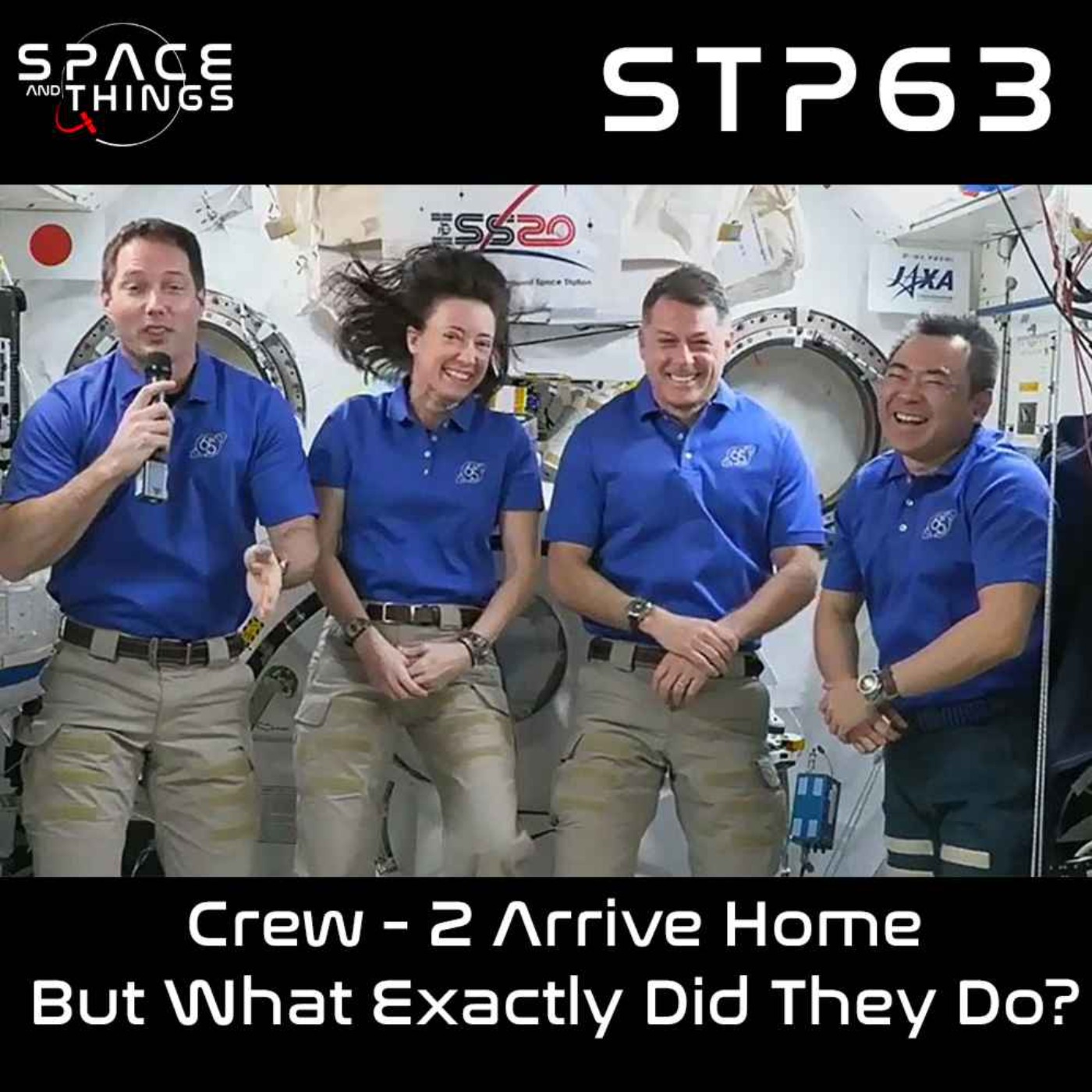 STP63 - Crew-2 Arrive Home, But What Exactly Did They Do?