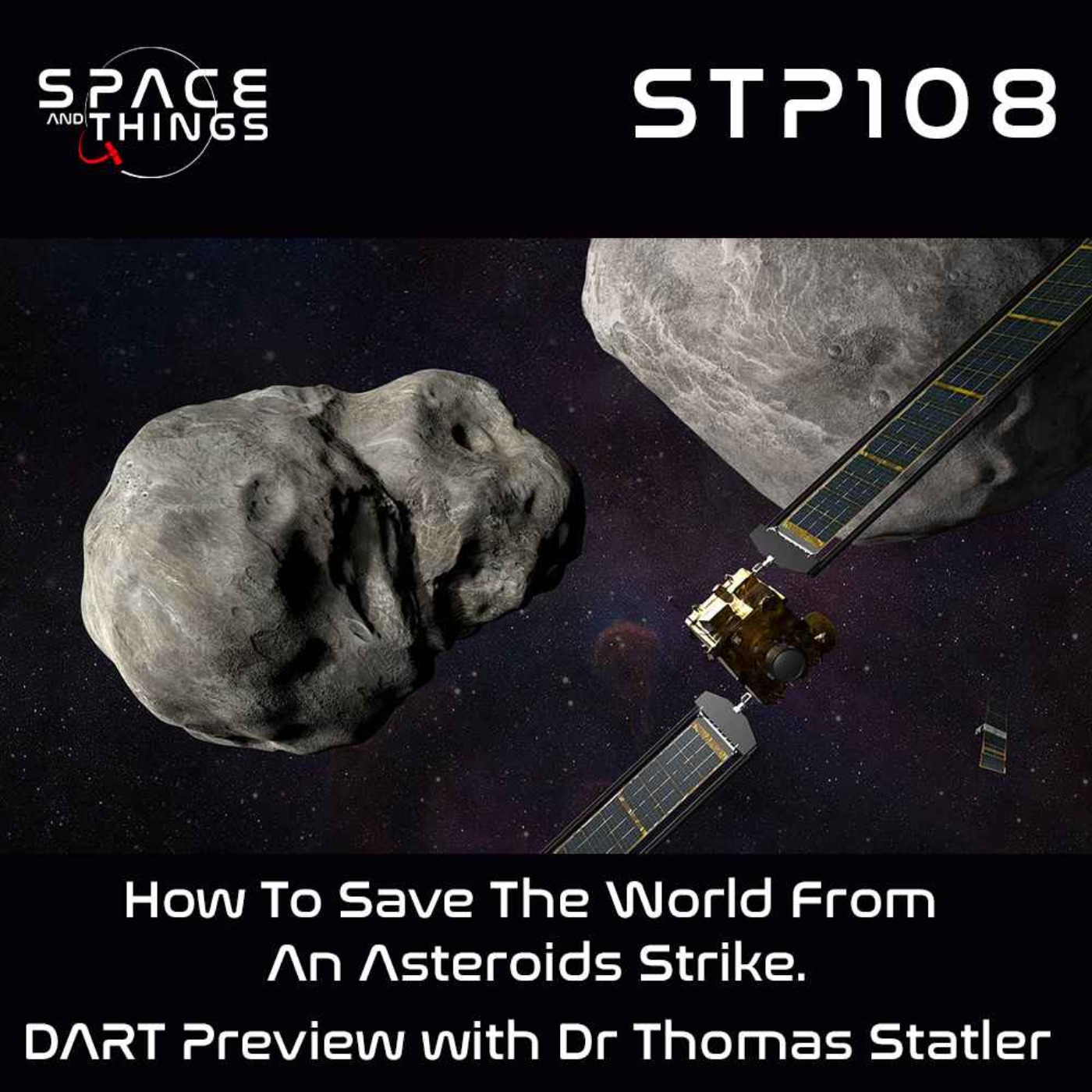 STP108 - How To Save The World From An Asteroid Strike - DART Mission Preview with Dr. Thomas Statler