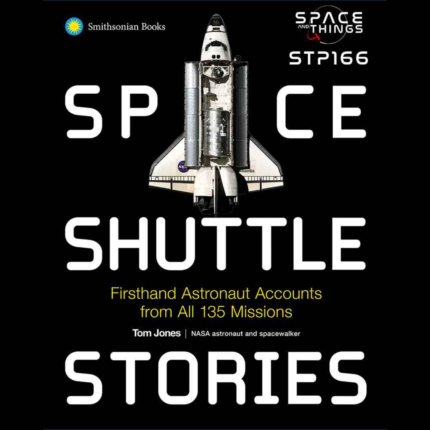 cover art for STP166 - Space Shuttle Stories - Firsthand Astronaut Accounts From All 135 Missions - with Tom Jones