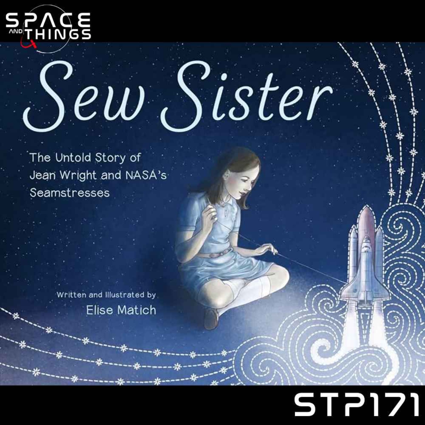 STP171 - Sew Sister - The Untold Story of NASA's Seamstresses - with Jean Wright