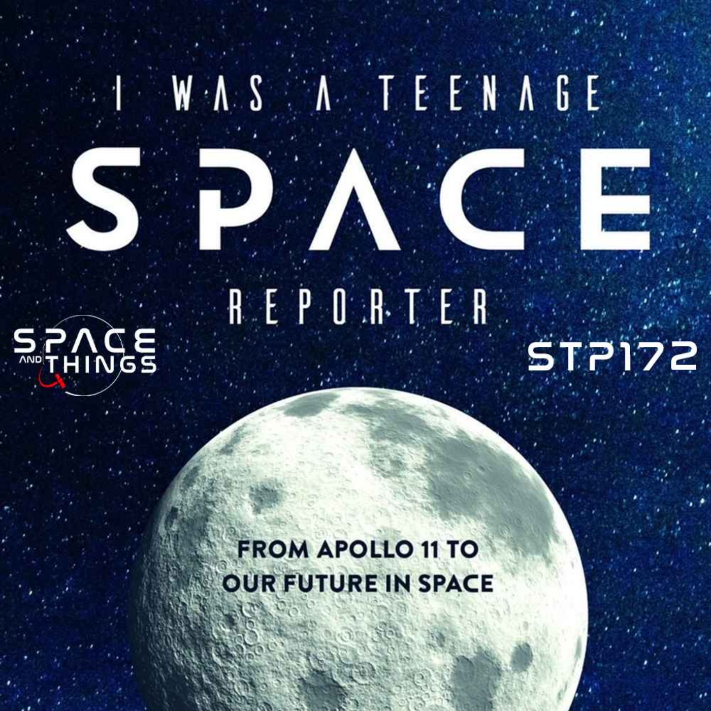 STP172 - I Was A Teenage Space Reporter - Getting Up Close To The Launch of Apollo 11 - with David Chudwin