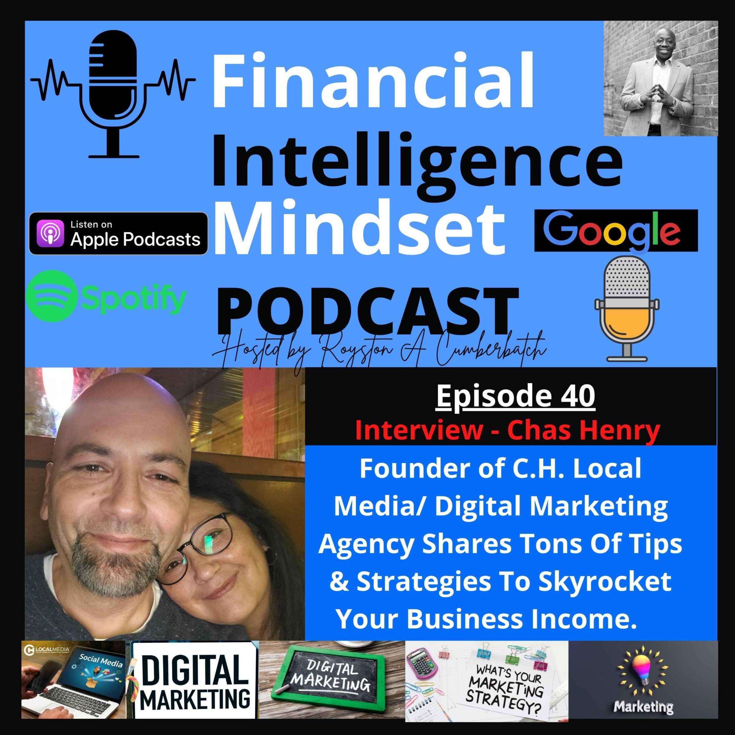 cover art for Chas Henry - Founder of C.H. Local Media/ Digital Marketing Agency Shares Tons Of Tips & Strategies To Skyrocket Your Business Income.