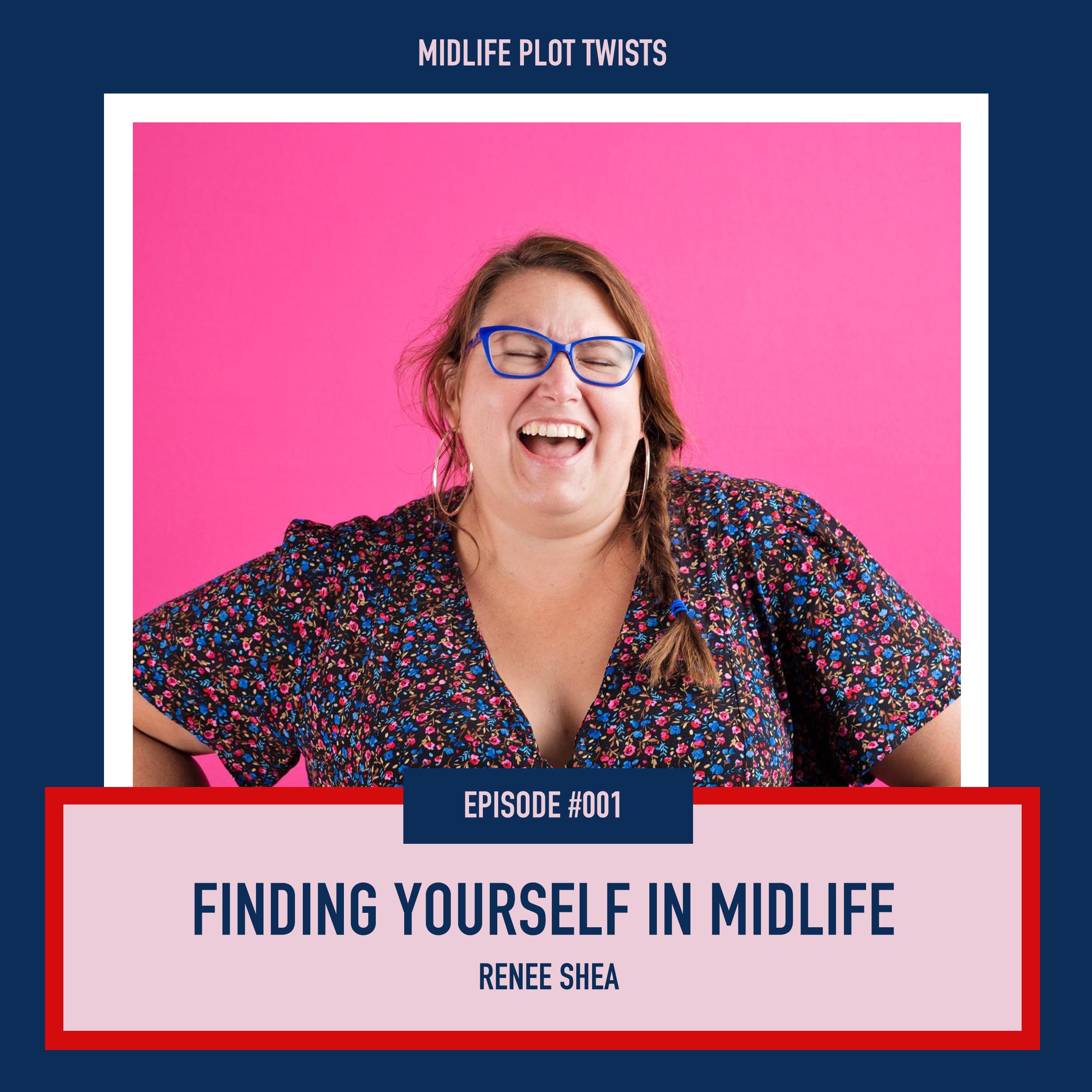 cover art for #001: Finding Yourself in Midlife - Renee Shea