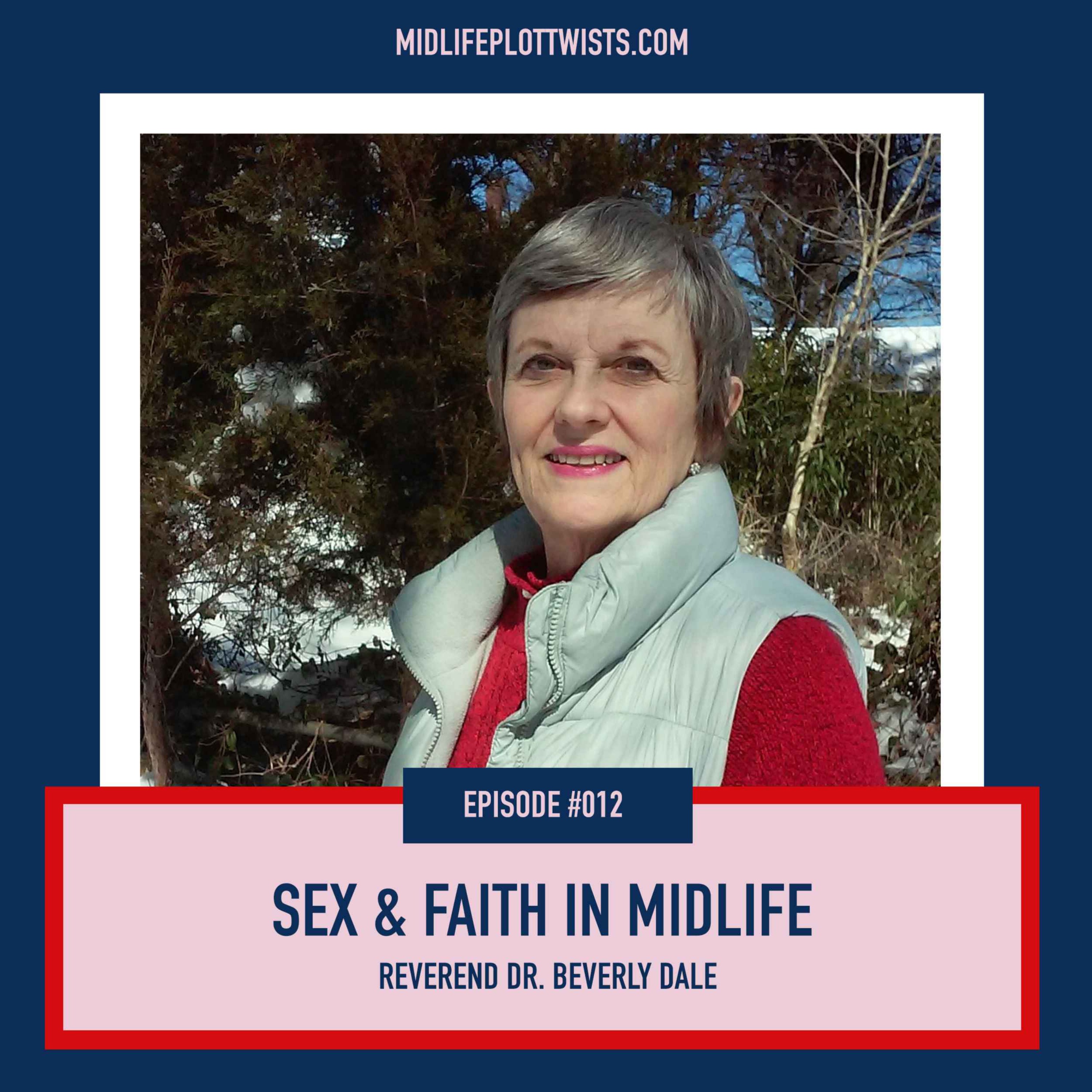 cover art for #012: Sex & Faith in Midlife - Reverend Dr. Beverly Dale
