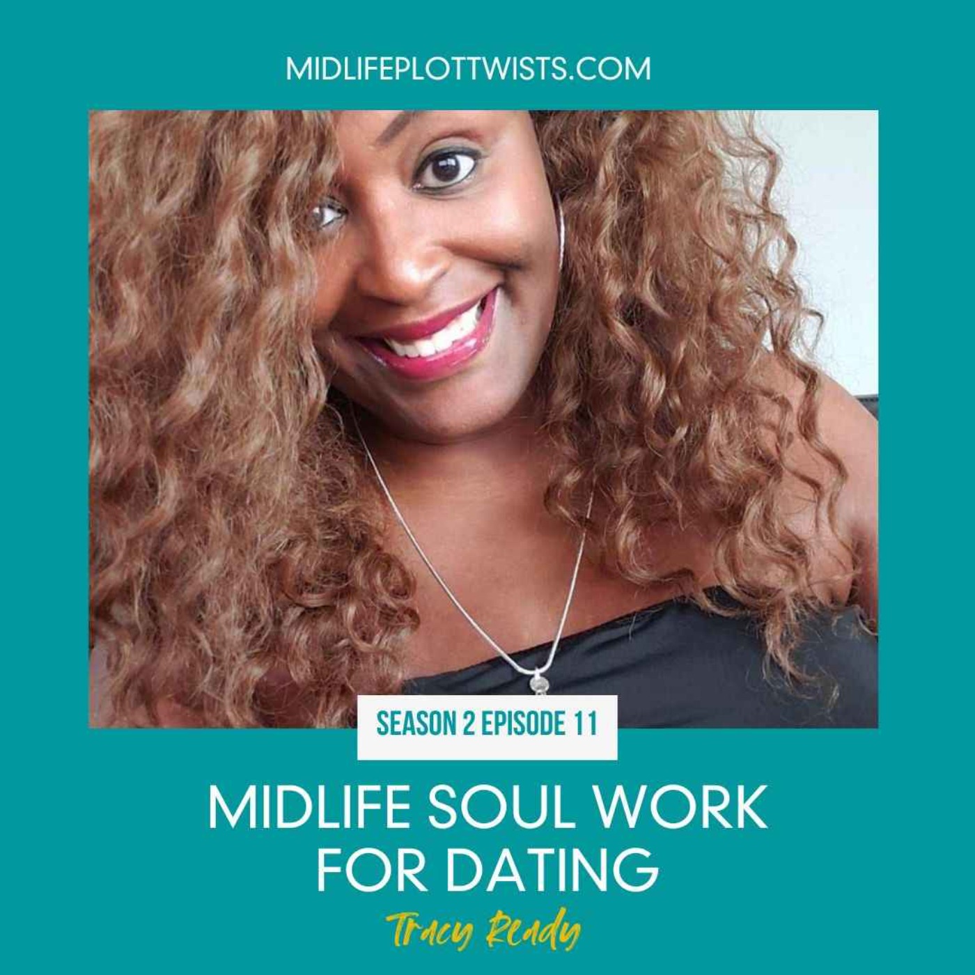 cover art for S2E11: Midlife Soul Work for Dating with Tracy Ready