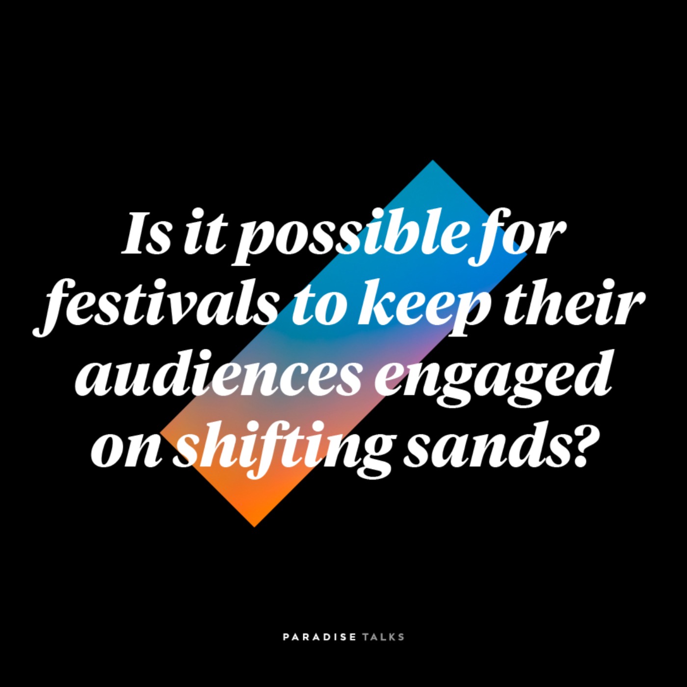 cover art for Is it possible for festivals to keep their audiences engaged on shifting sands?