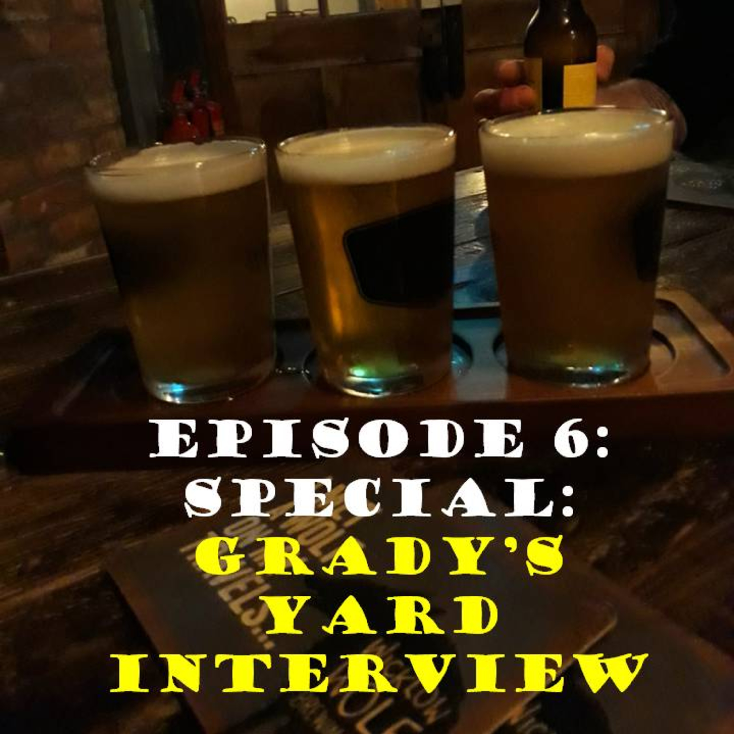 Episode 6: Special: Grady's Yard Interview episode artwork