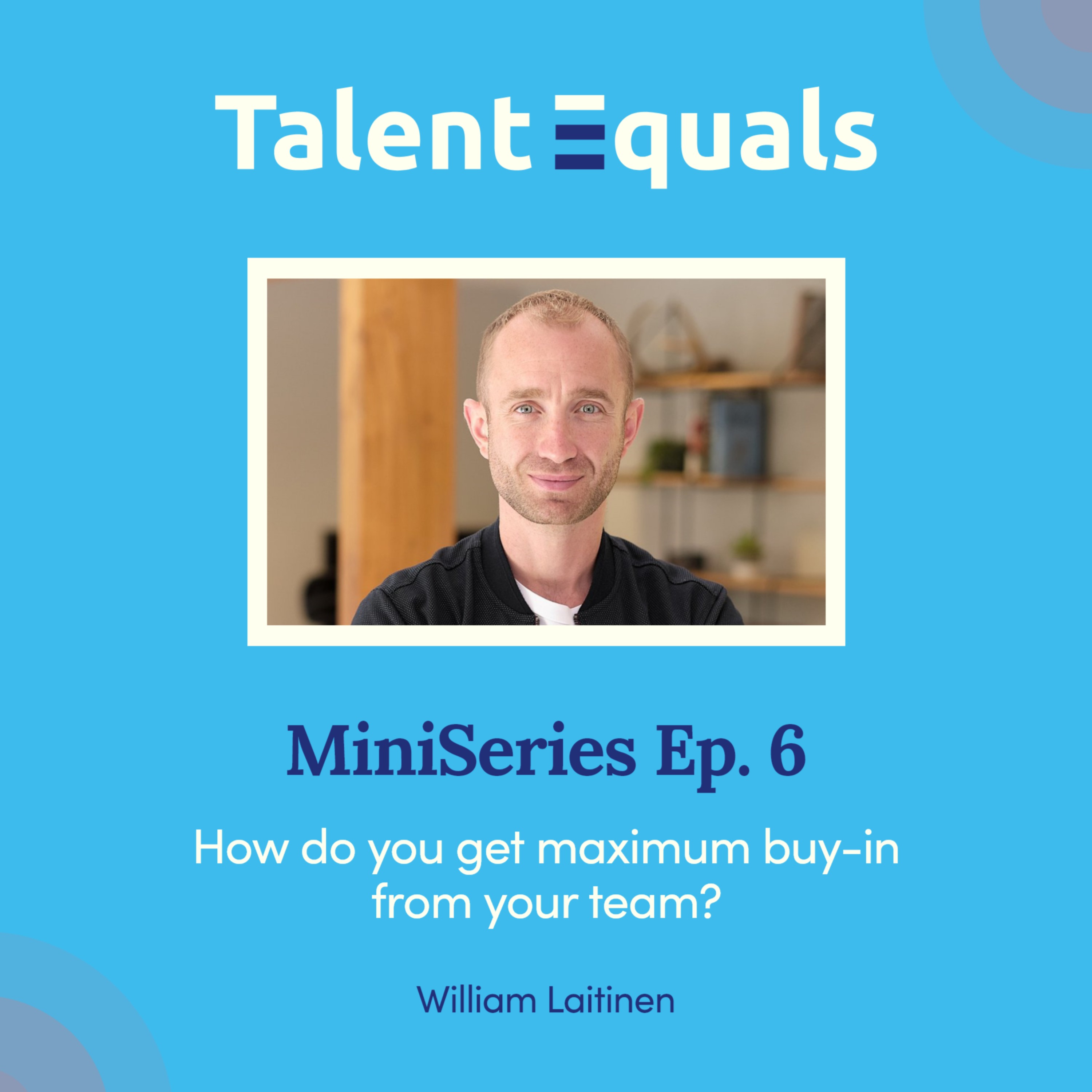 How do you get maximum buy-in from your team?