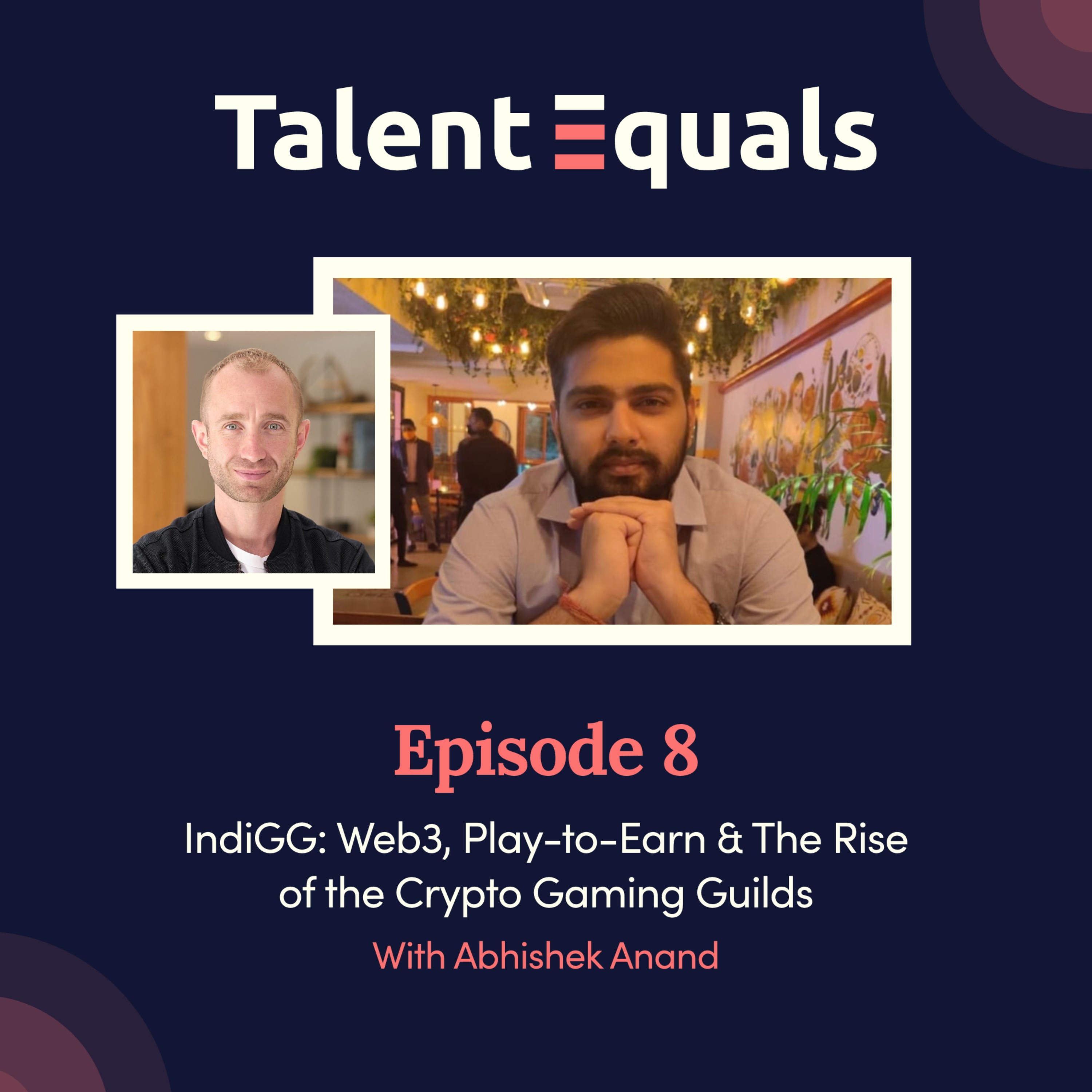 S.3 EP.8 IndiGG: Web3, Play-to-Earn & The Rise of the Crypto Gaming Guilds