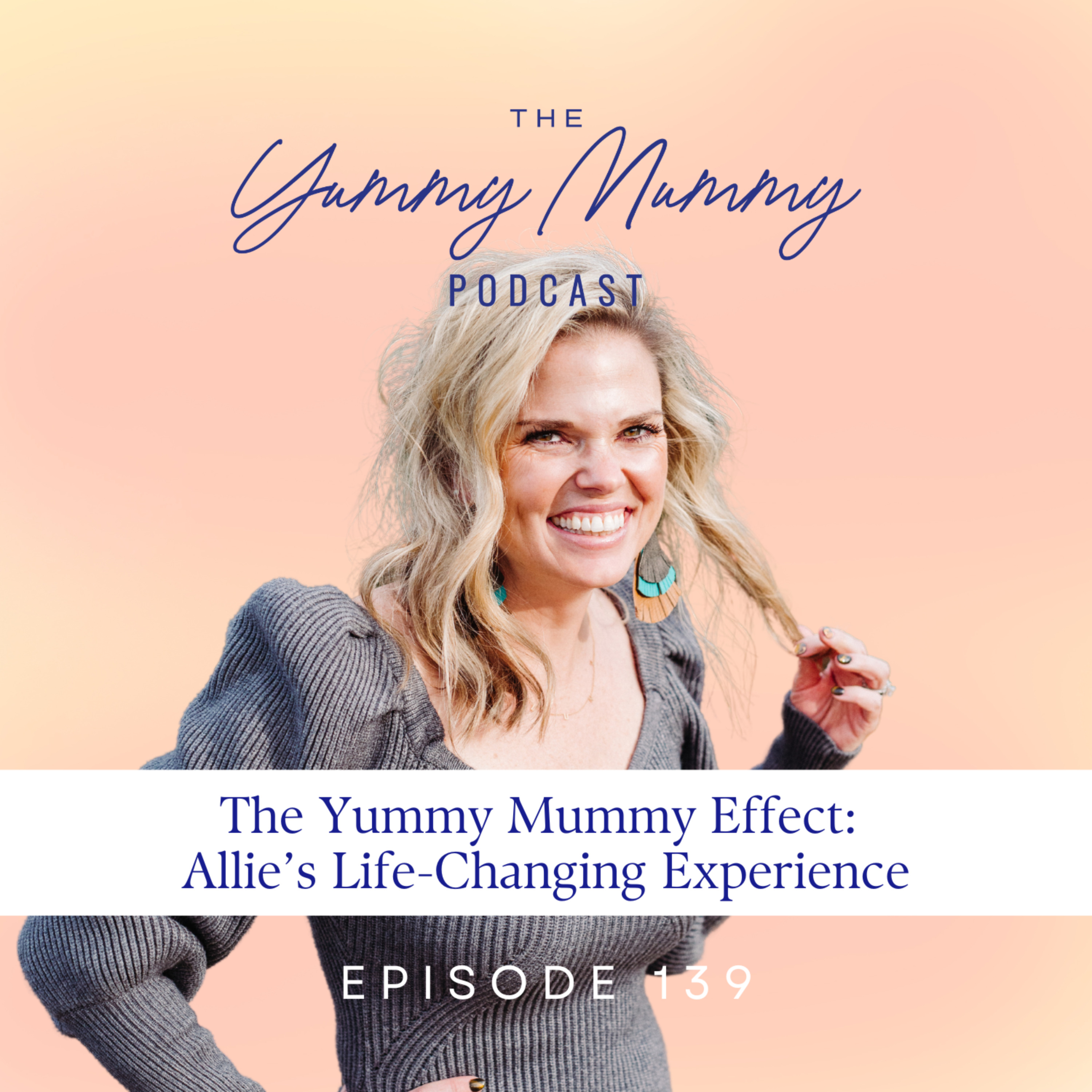 The Yummy Mummy Effect: Allie’s Life-Changing Experience