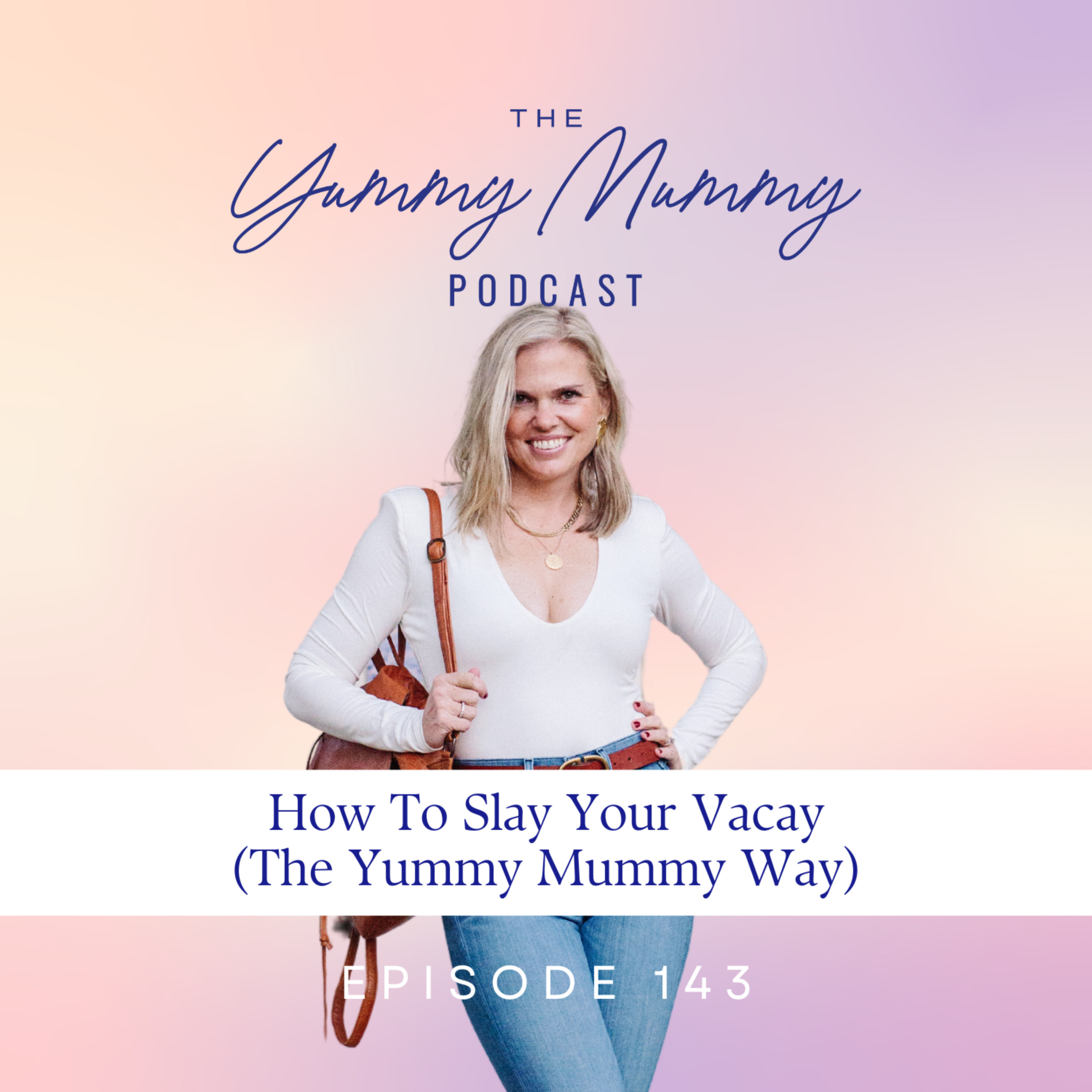 How To Slay Your Vacay (The Yummy Mummy Way)