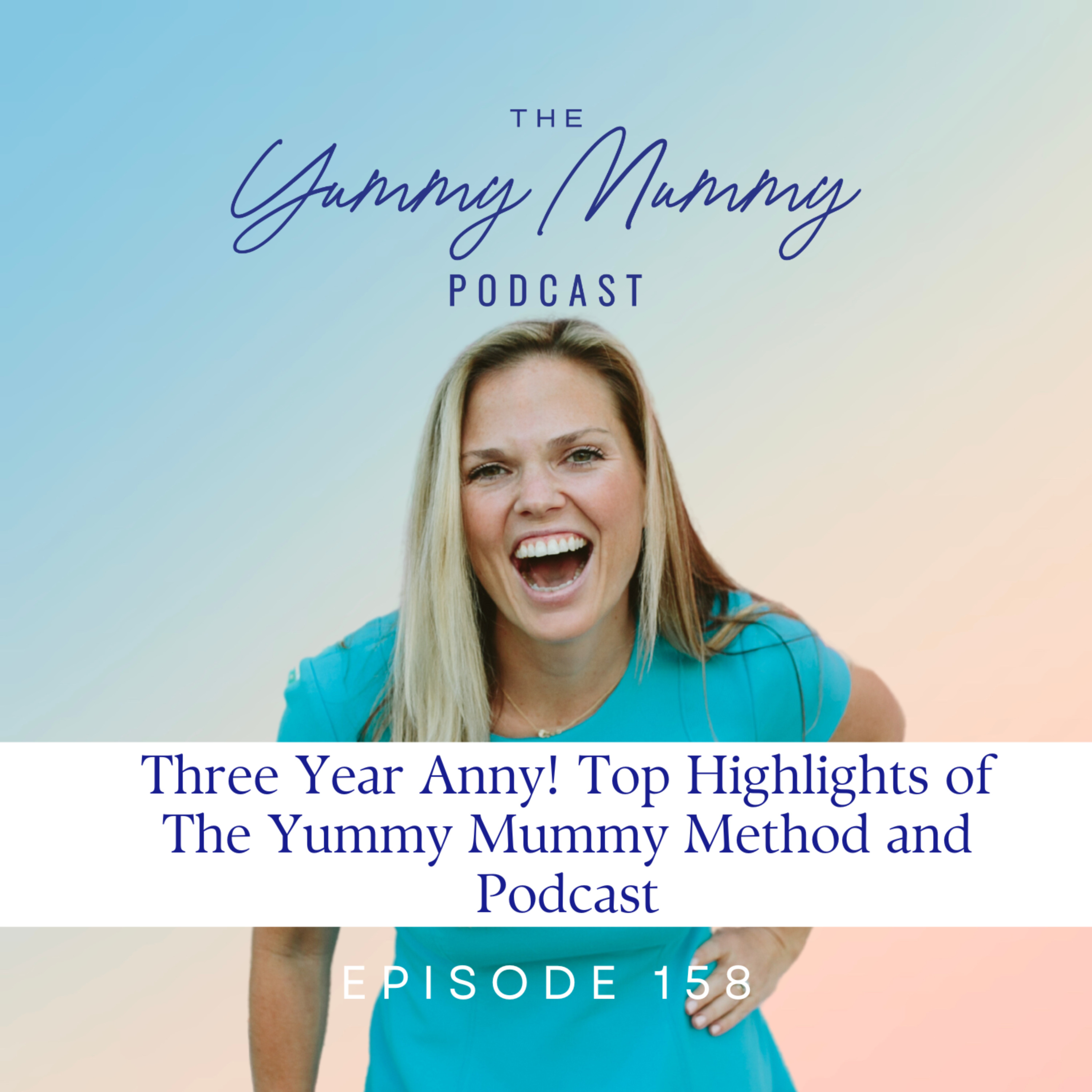 Three Year Anny! Top Highlights of The Yummy Mummy Method and Podcast