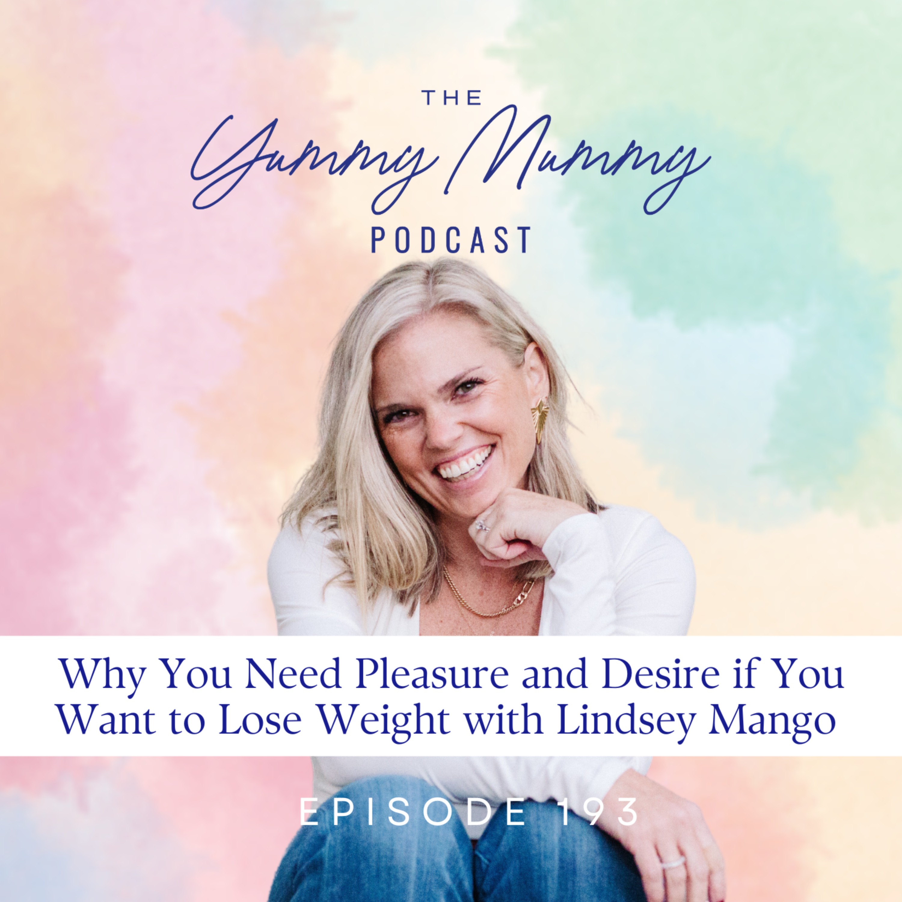 Why You Need Pleasure and Desire If You Want to Lose Weight with Lindsey Mango