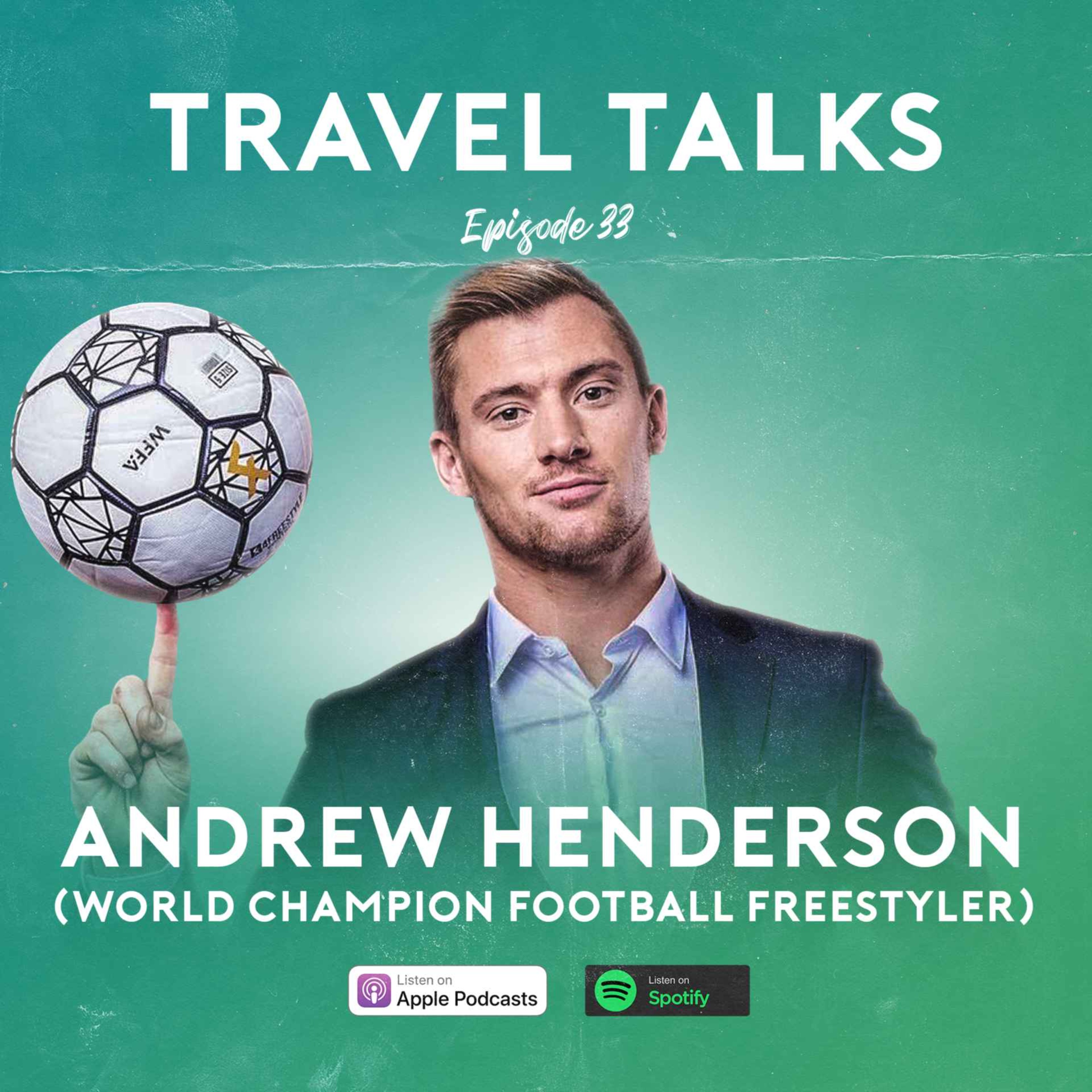 Ep 33: Andrew Henderson (World Champion Football Freestyler) | Performing with Messi & Ronaldo, Chilling Backstage with David Beckham and Travelling the World for Competitive Sport