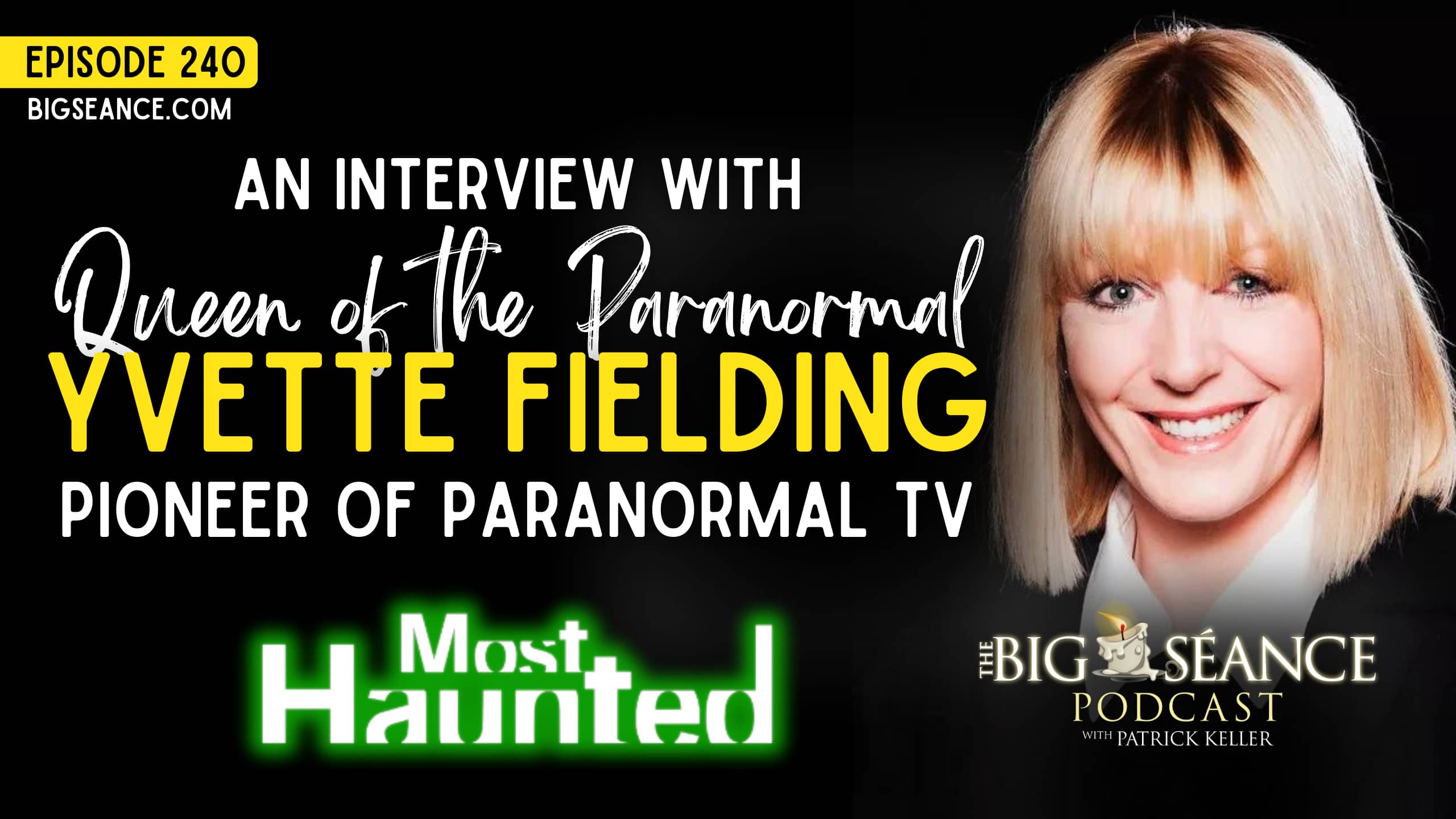 SPECIAL EVENT: An Interview with Yvette Fielding, Most Haunted, with Patrick Keller of The Big Seance Podcast