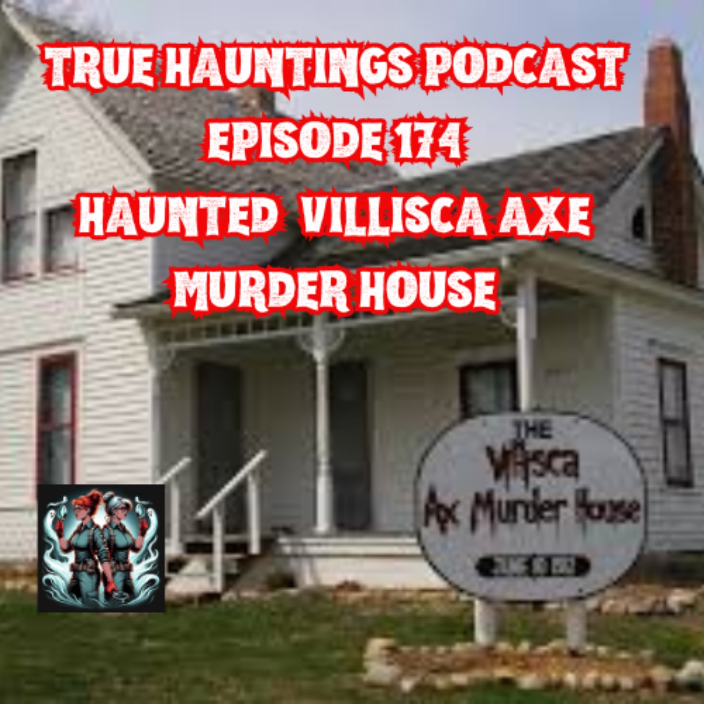 Case 174: The Villisca Axe Murder House