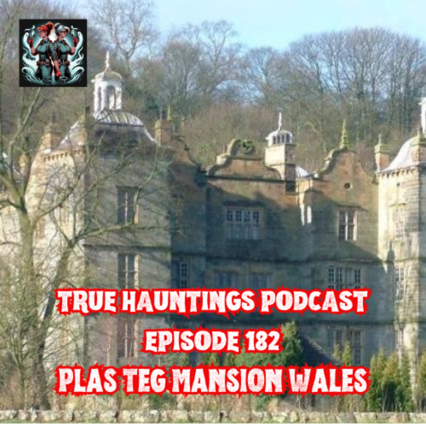 Case 182: Plas Teg Wales - Ghosts Walk the Corridors