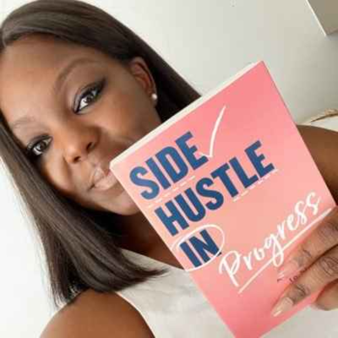 Elizabeth Ogabi - Kickstarting Your Side Hustle - podcast episode cover