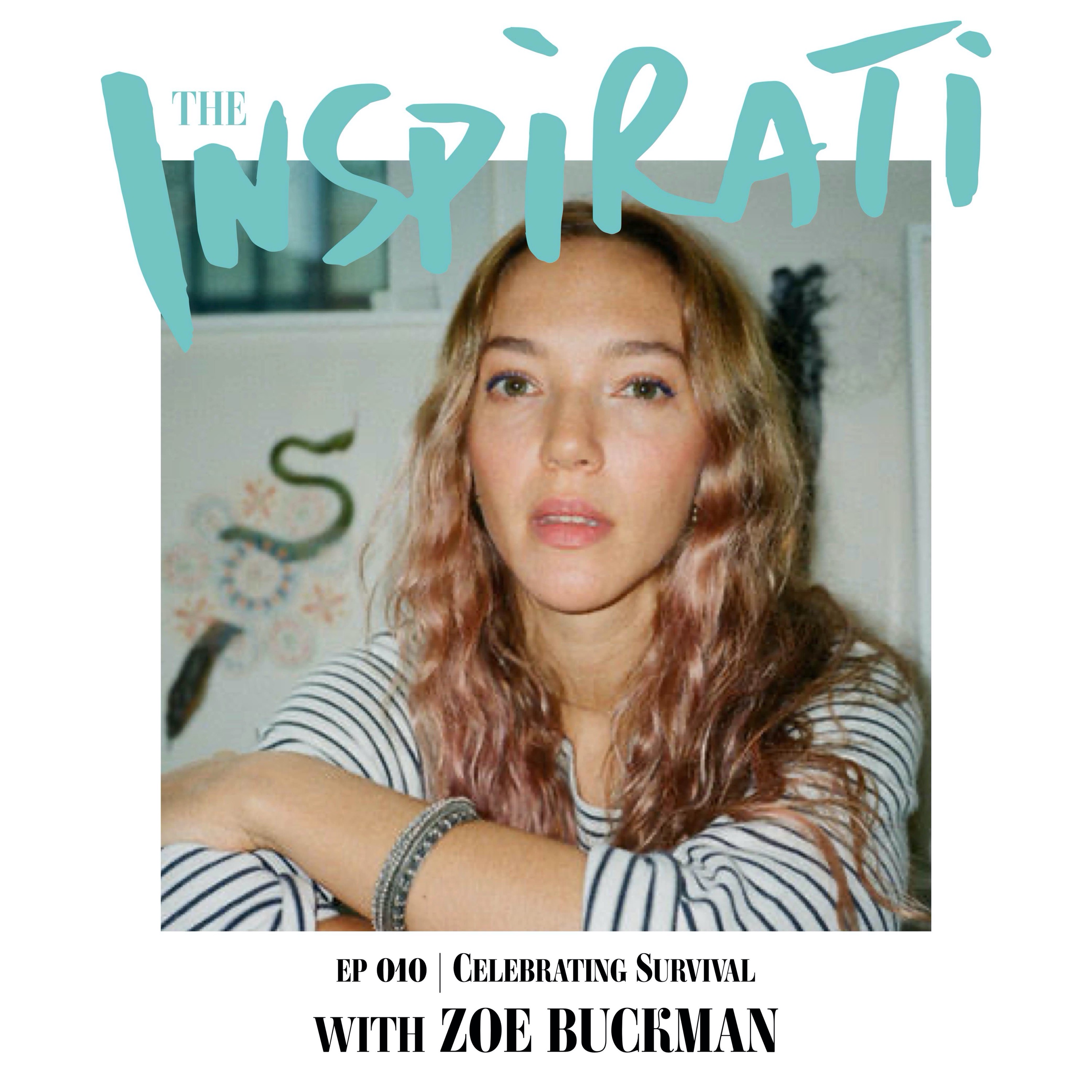 Zoe Buckman: Celebrating Survival - The Inspirati | Acast