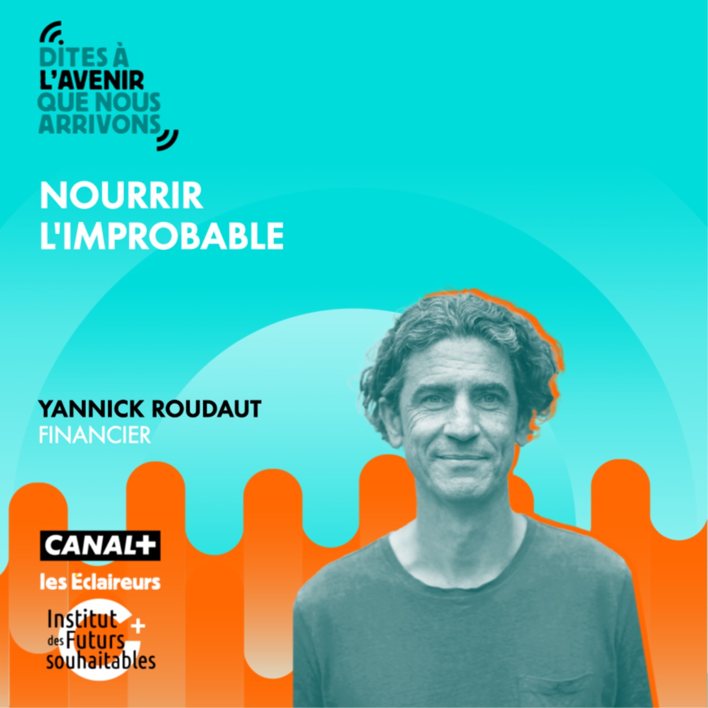 Nourrir l’improbable avec Yannick Roudaut, financier