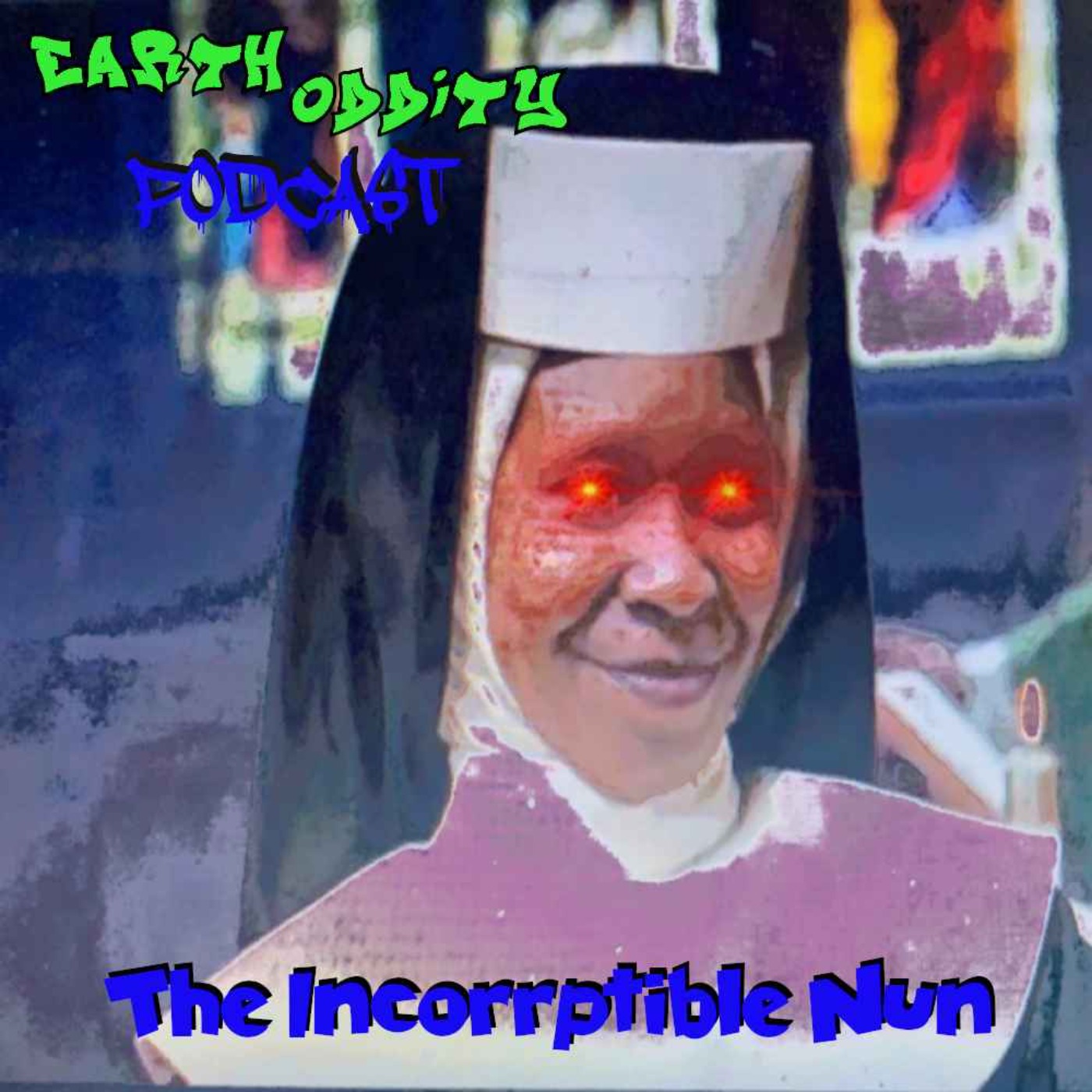 cover art for Earth Oddity 266: The Incorruptible Nun