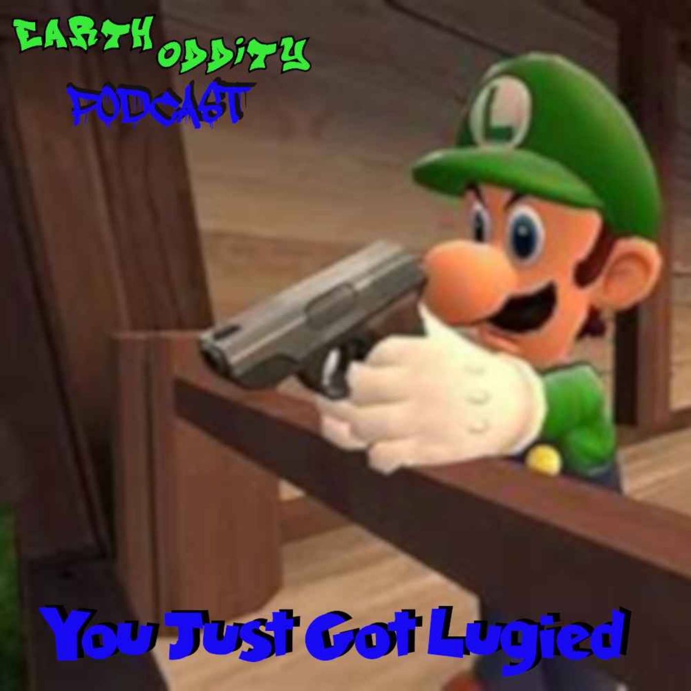 Earth Oddity 315: You Just Got Lugied
