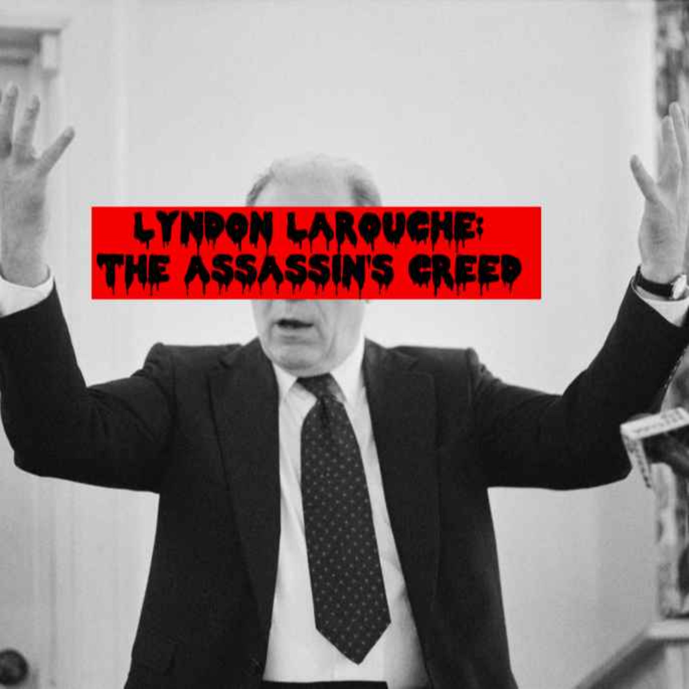 Episode 176: Lyndon LaRouche: The Assassin's Creed