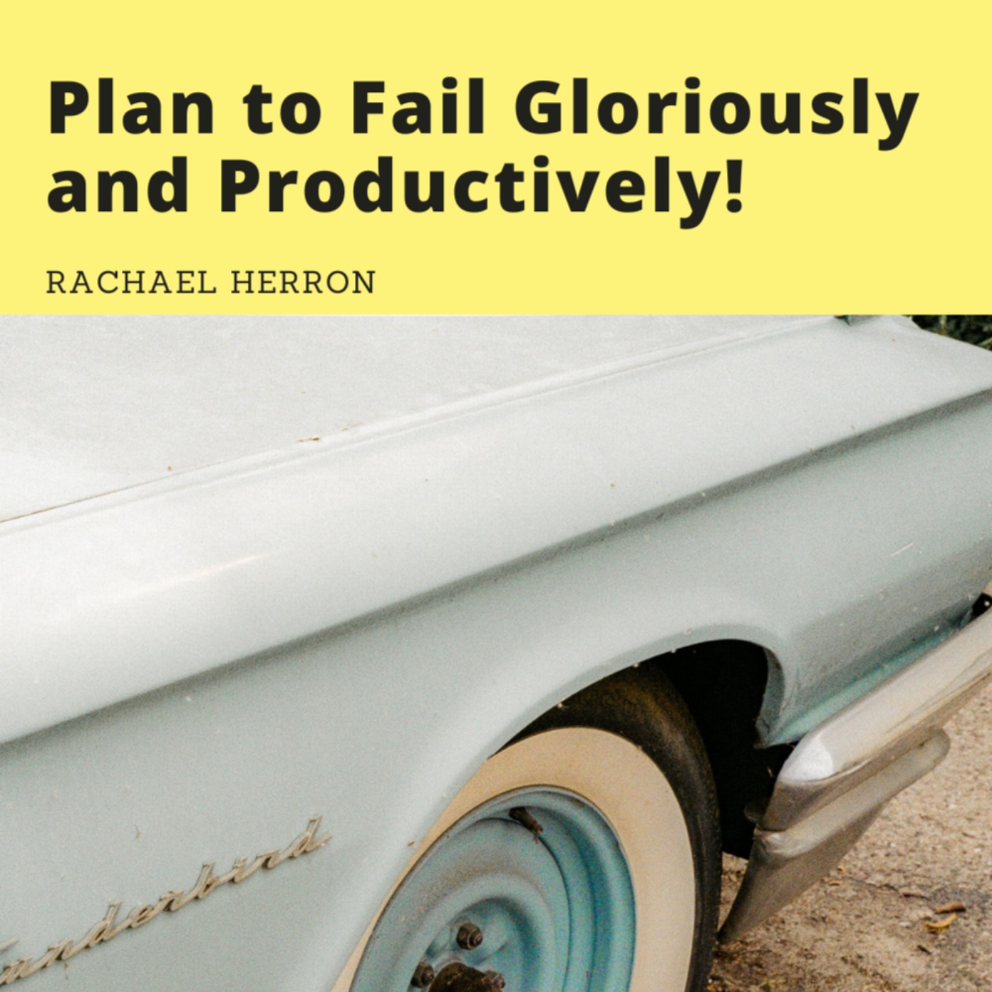 cover art for Ep. 8: Plan to Fail Gloriously and Productively!