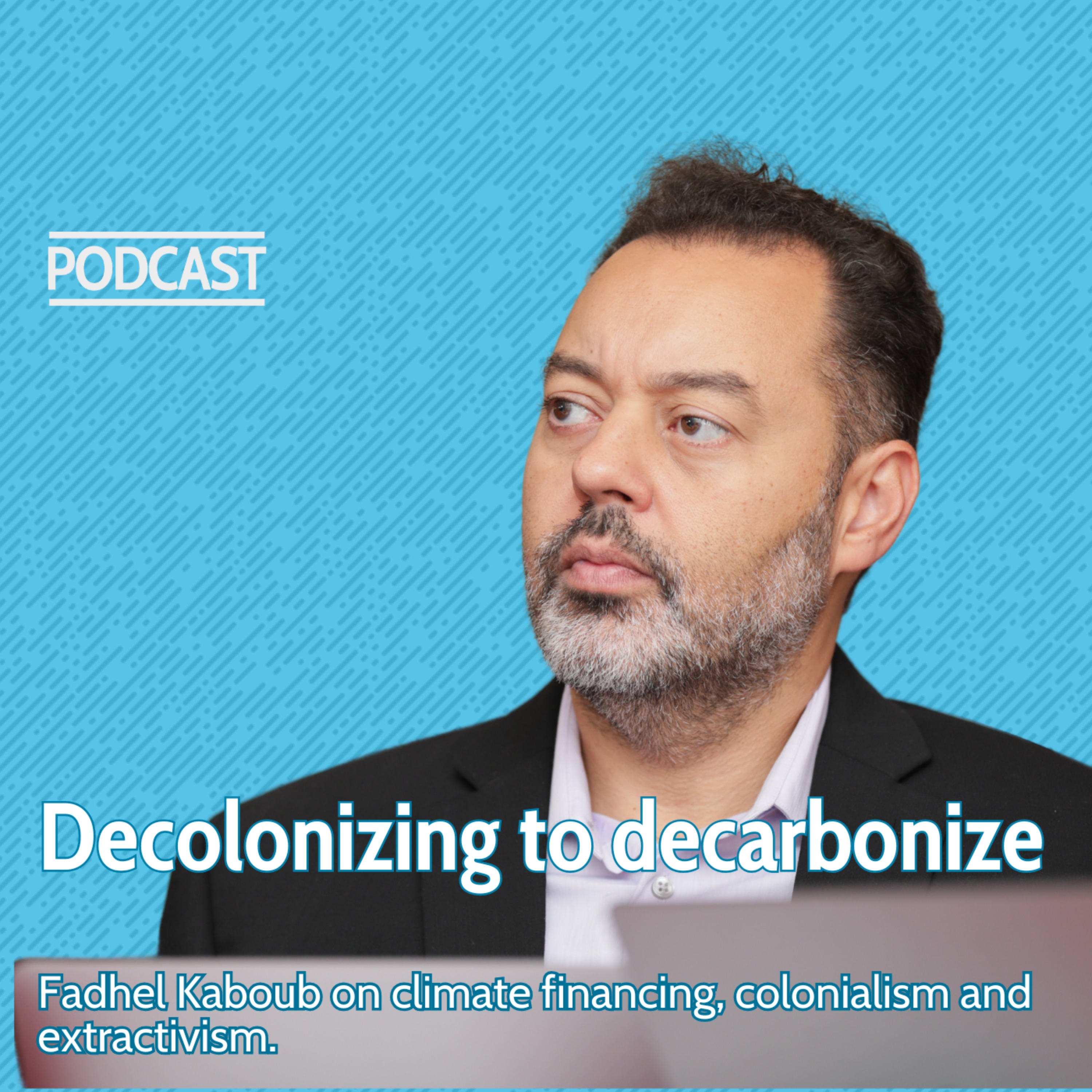 Decolonizing to decarbonize - with Fadhel Kaboub.