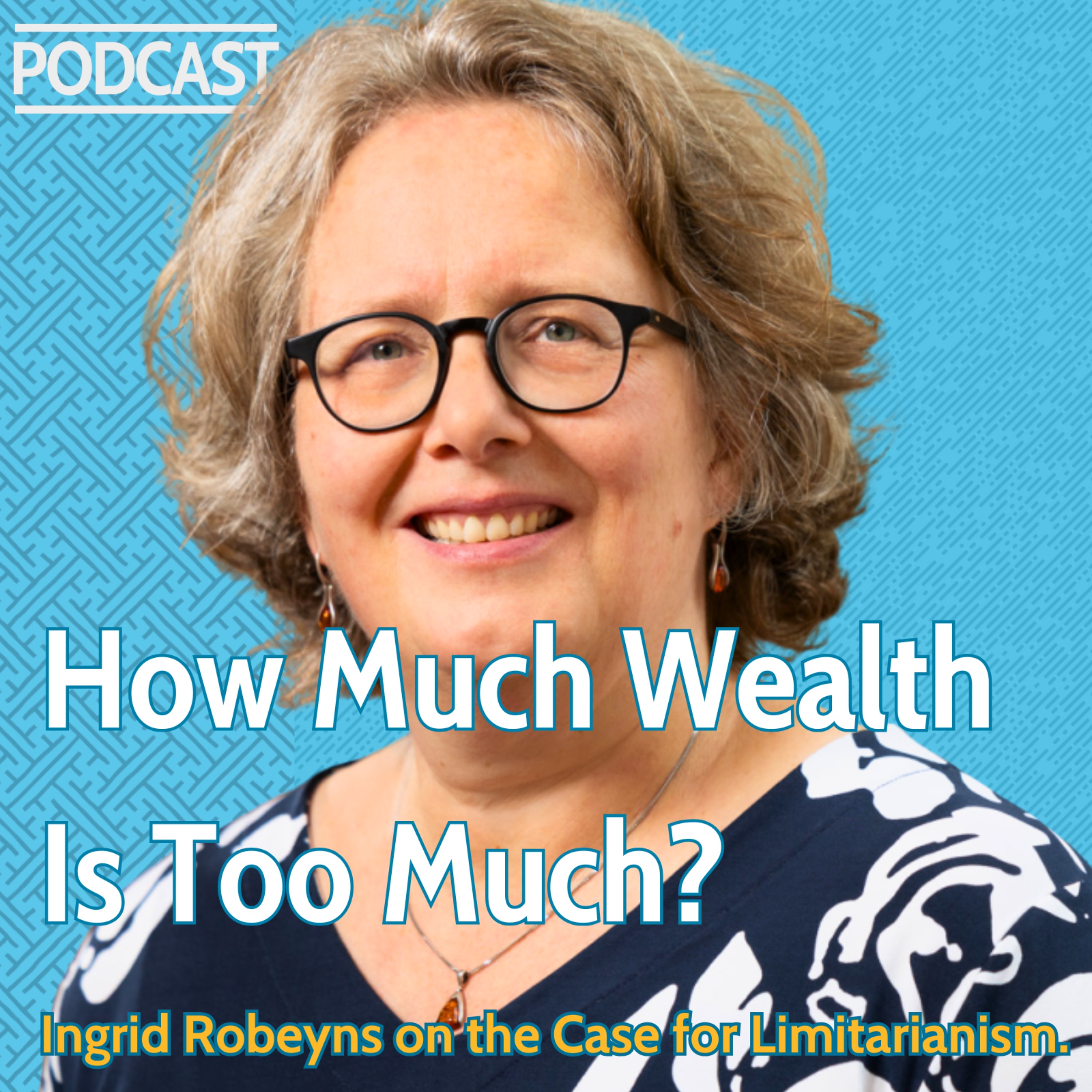 How Much Wealth Is Too Much? Ingrid Robeyns on the Case for Limitarianism