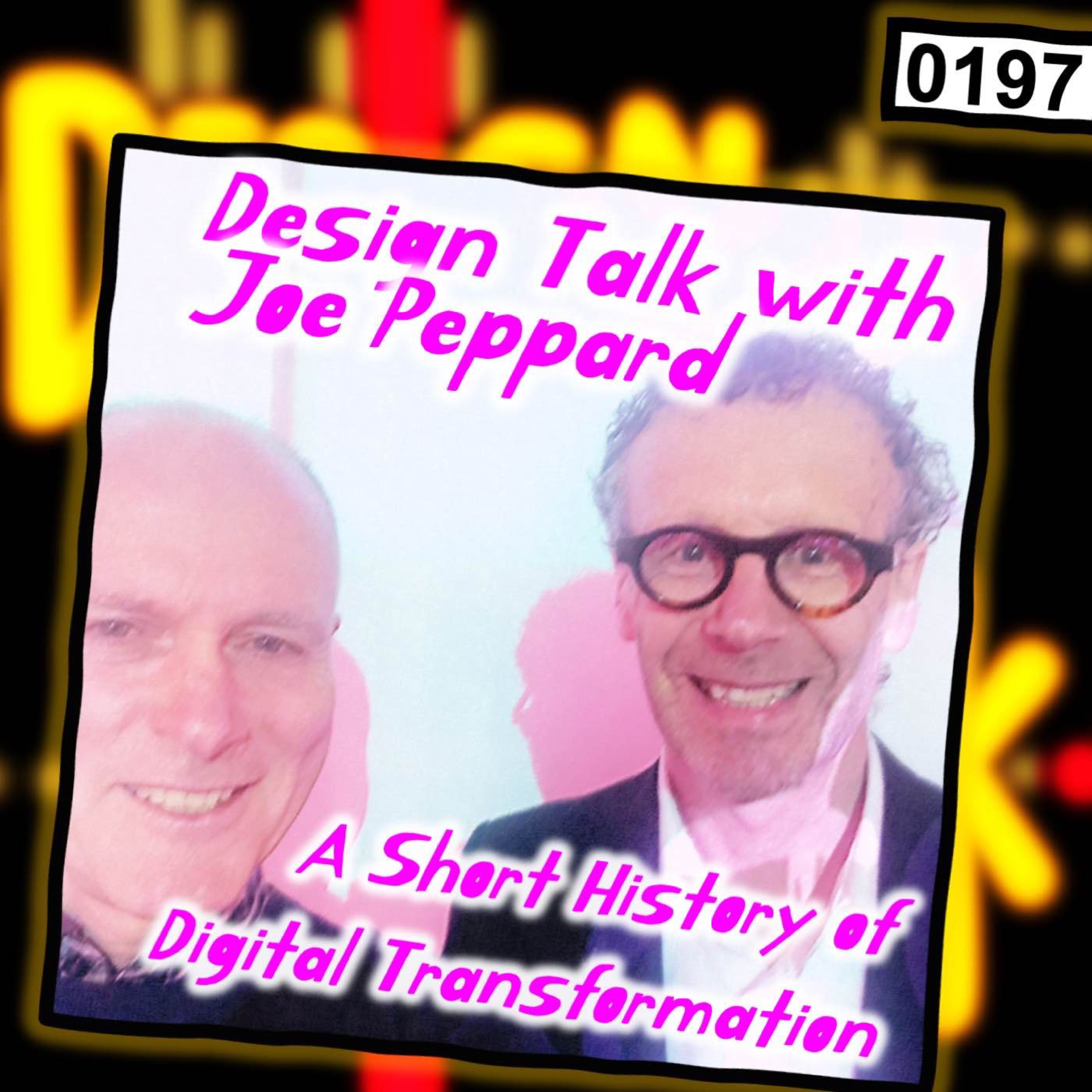 cover art for 0197 - A Short History of Digital Transformation with Joe Peppard