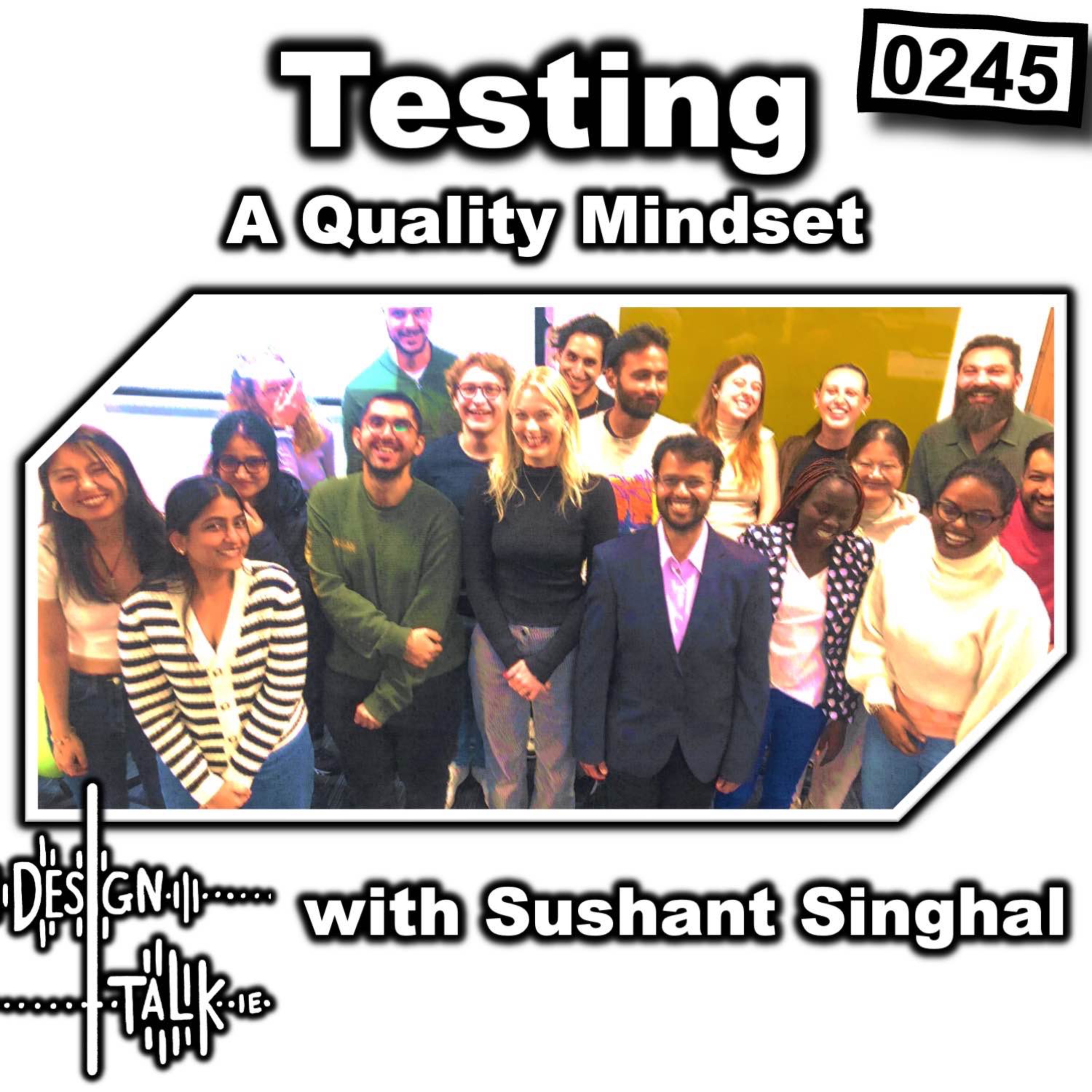 0245 - Testing, a Quality Mindset with Sushant Singhal