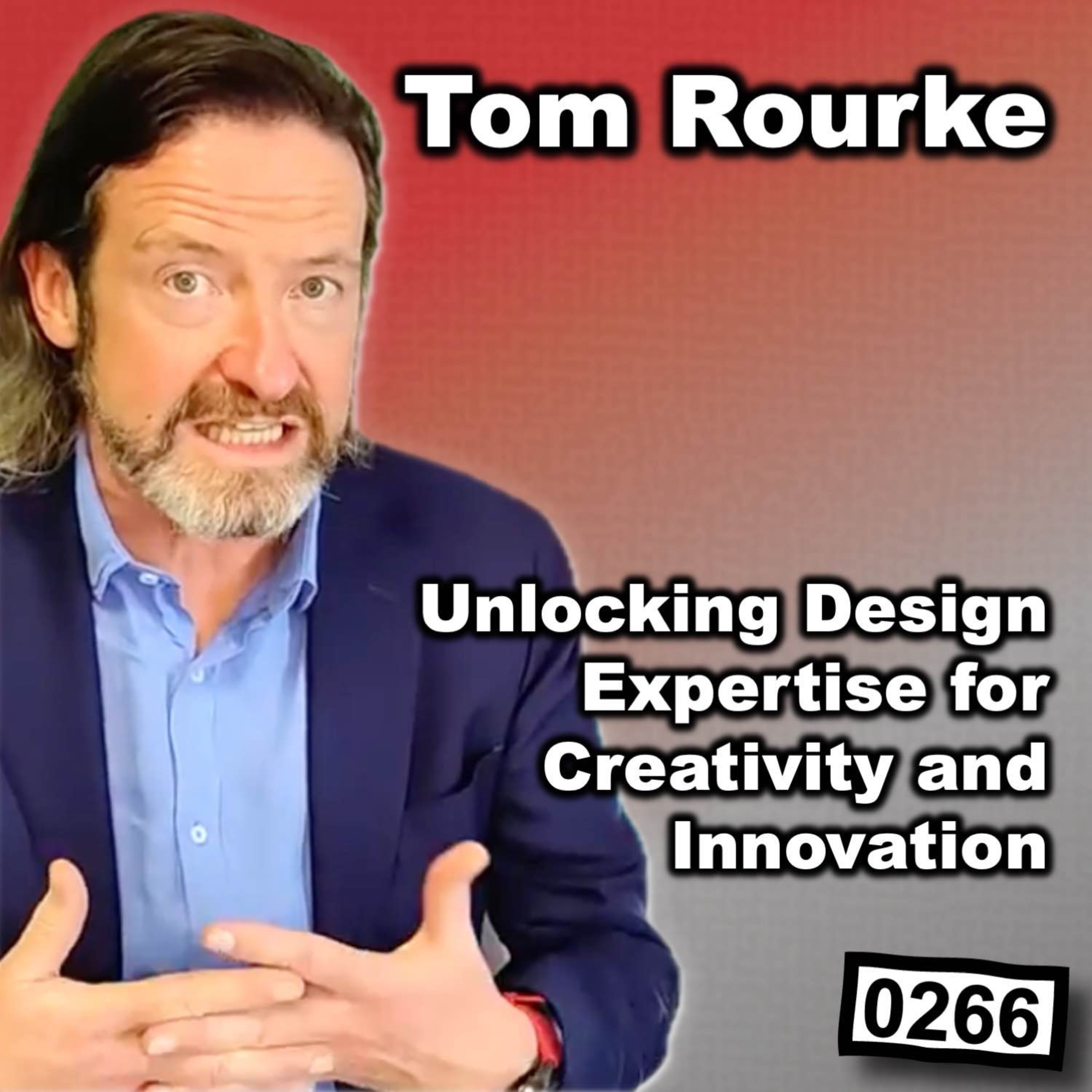 0266 - Unlocking Design Expertise with Tom Rourke
