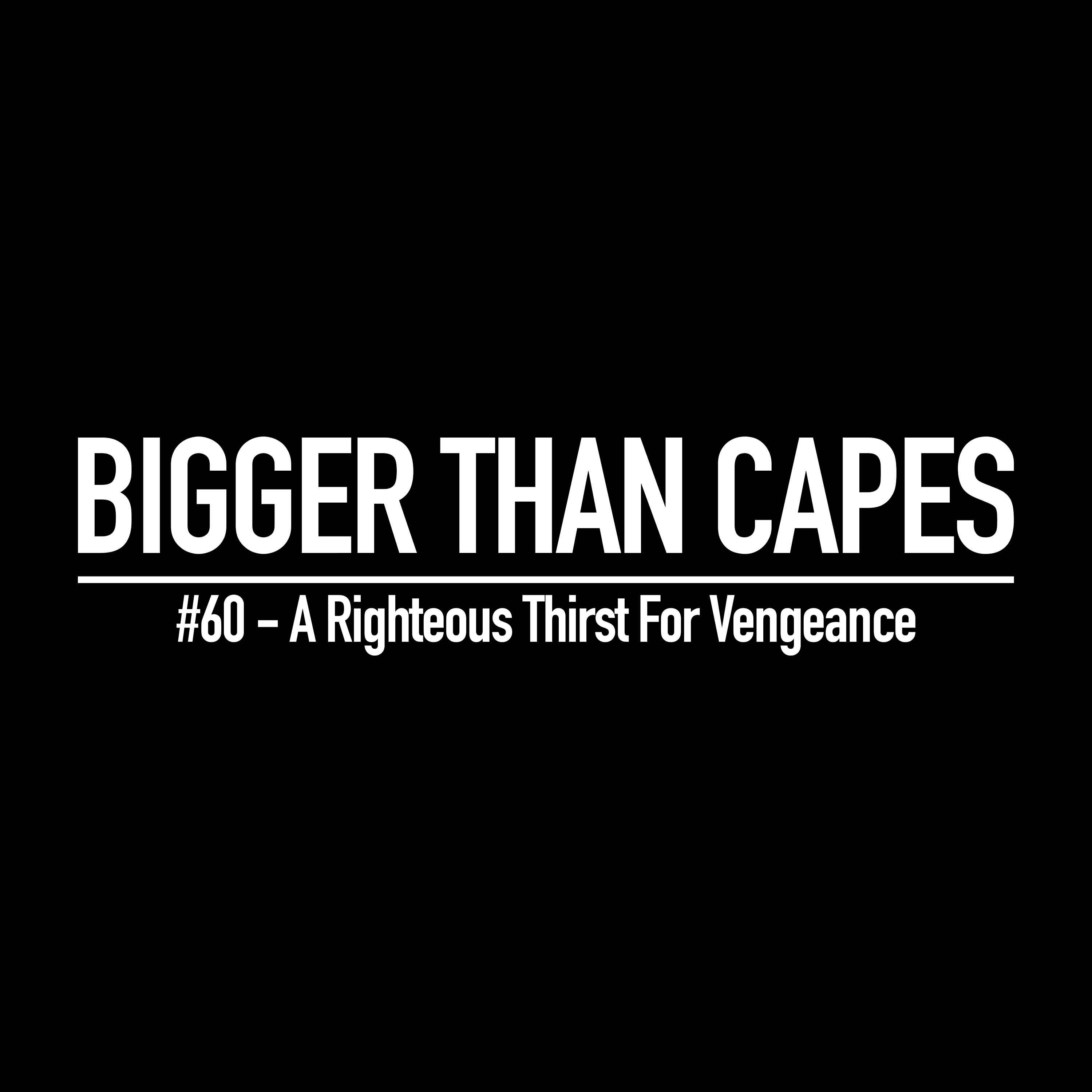 Bigger Than Capes