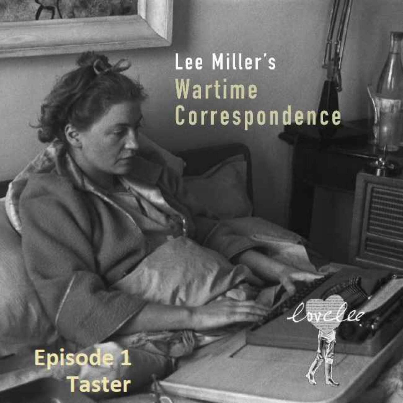 cover art for Lee Miller's Wartime Correspondence - Taster first episode
