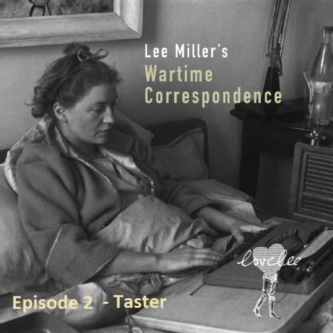 cover art for Lee Miller's Wartime Correspondence - Taster second episode