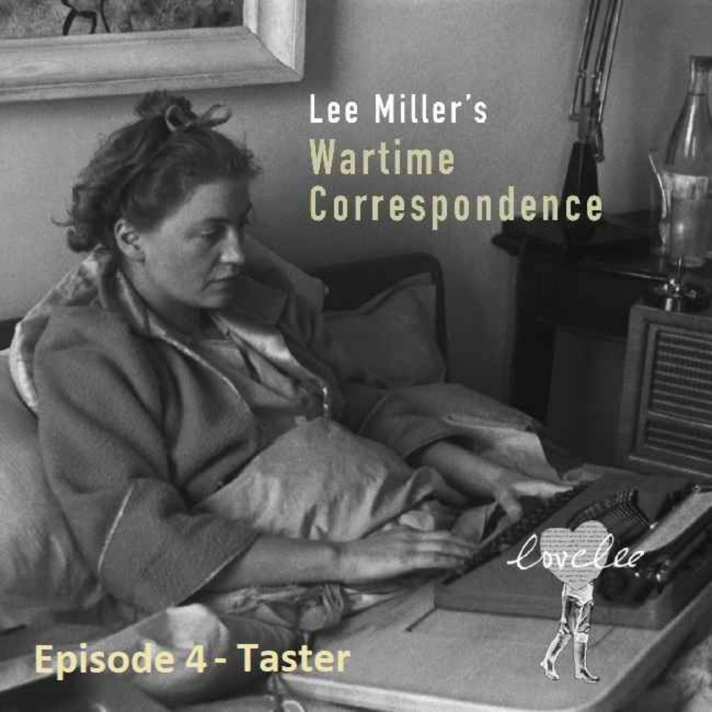 cover art for Lee Miller's Wartime Correspondence - Taster fourth episode
