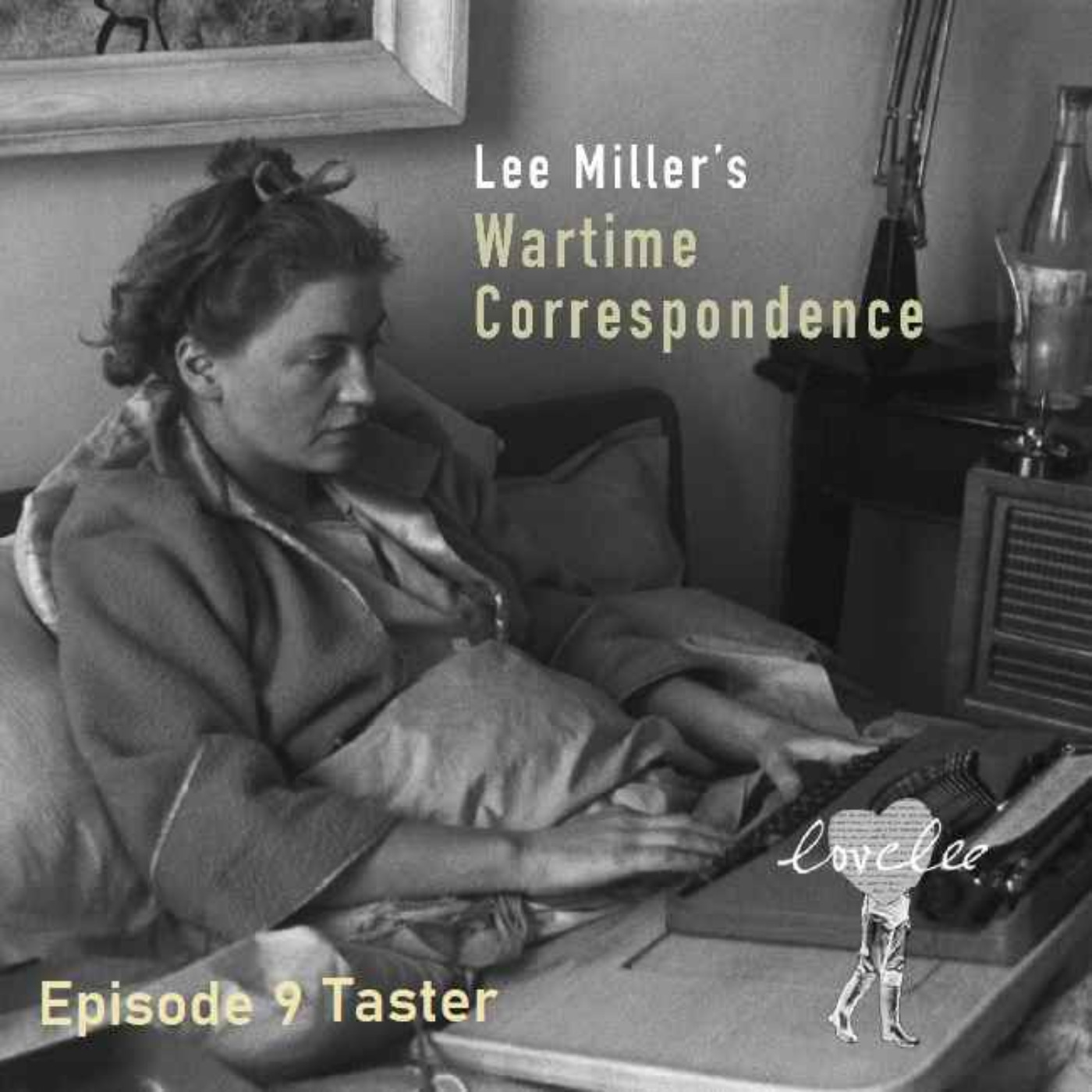 cover art for Lee Miller's Wartime Correspondence - Taster for Episode 9