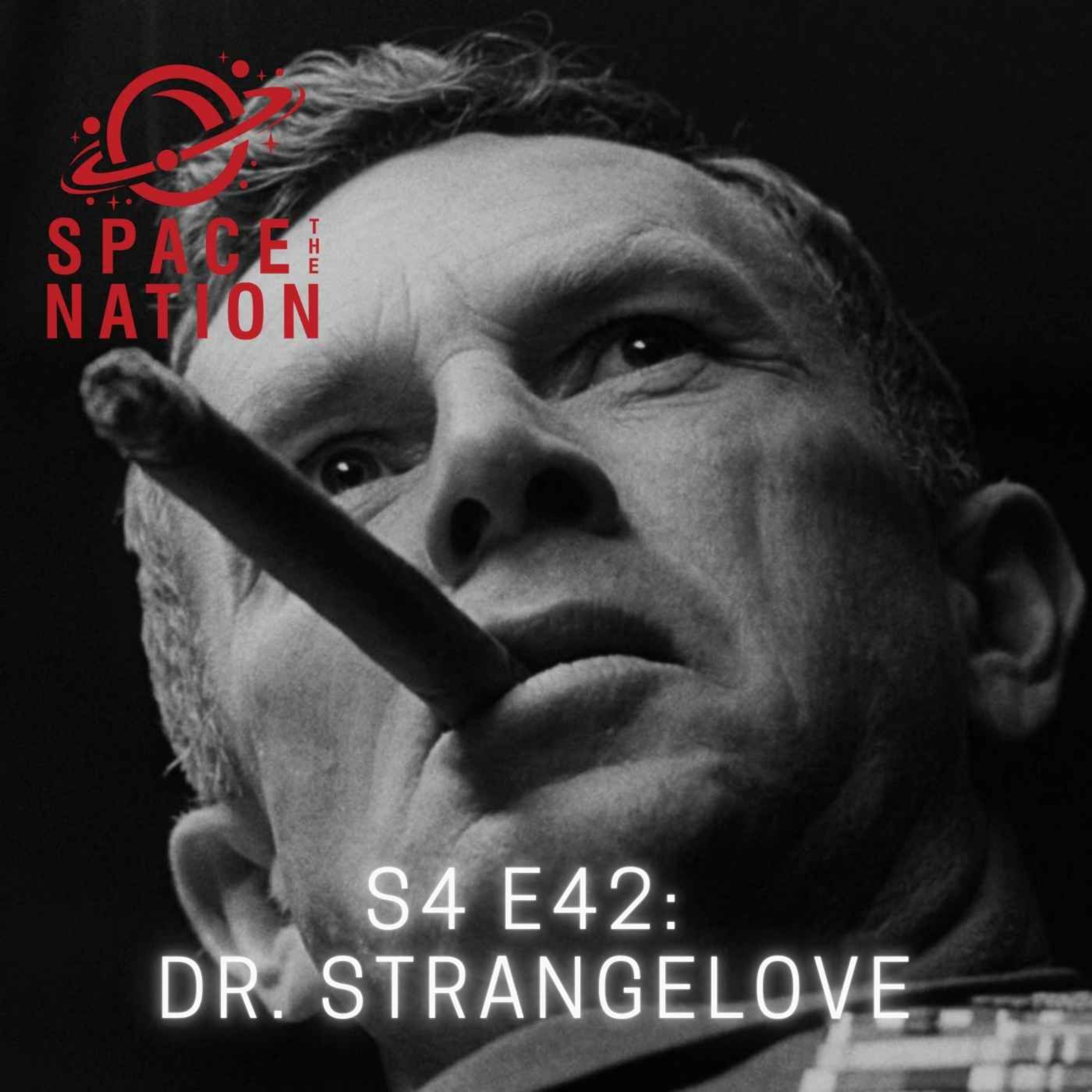 S4E42: DR. STRANGELOVE