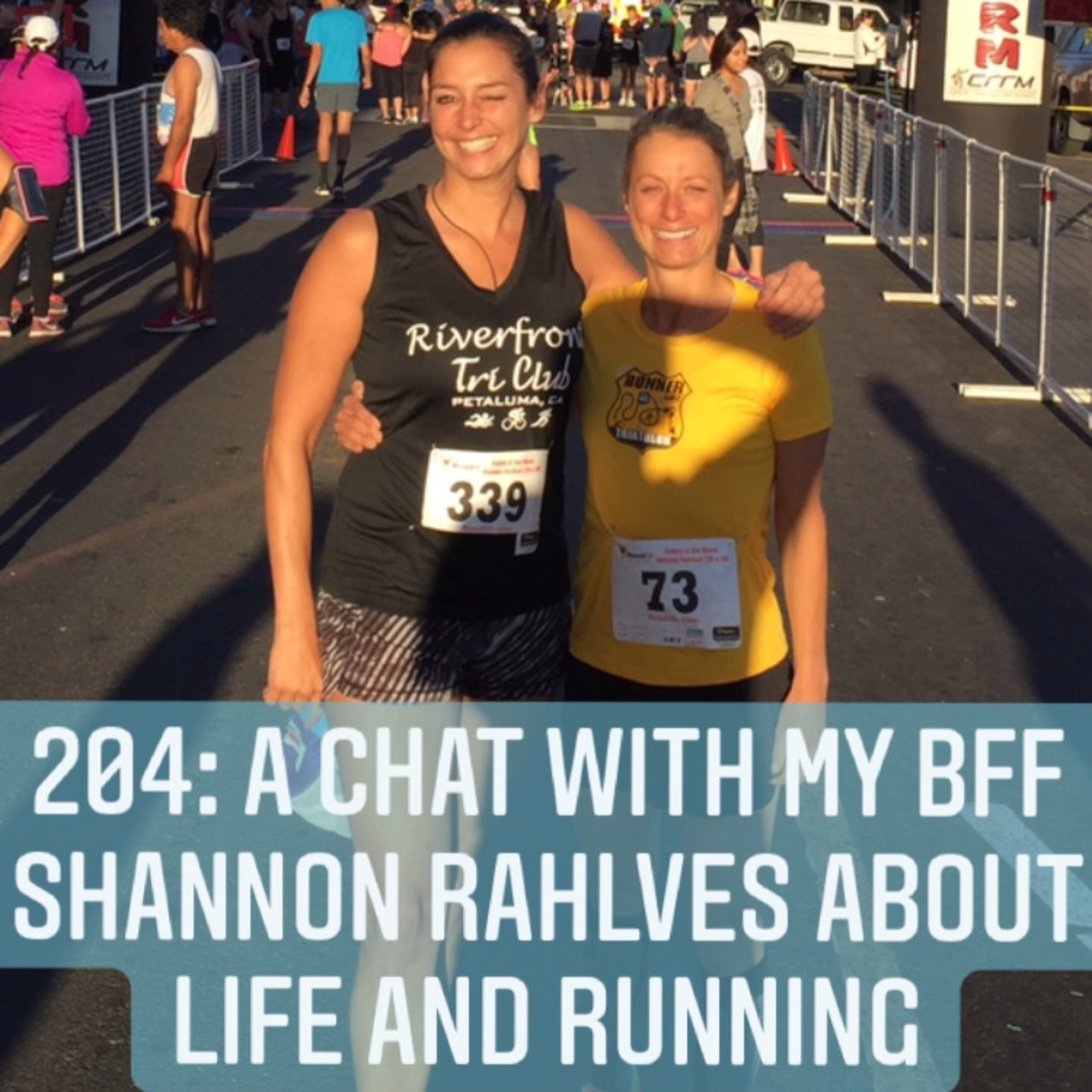 cover art for 204: A Chat with my BFF Shannon Rahlves about Life and Running