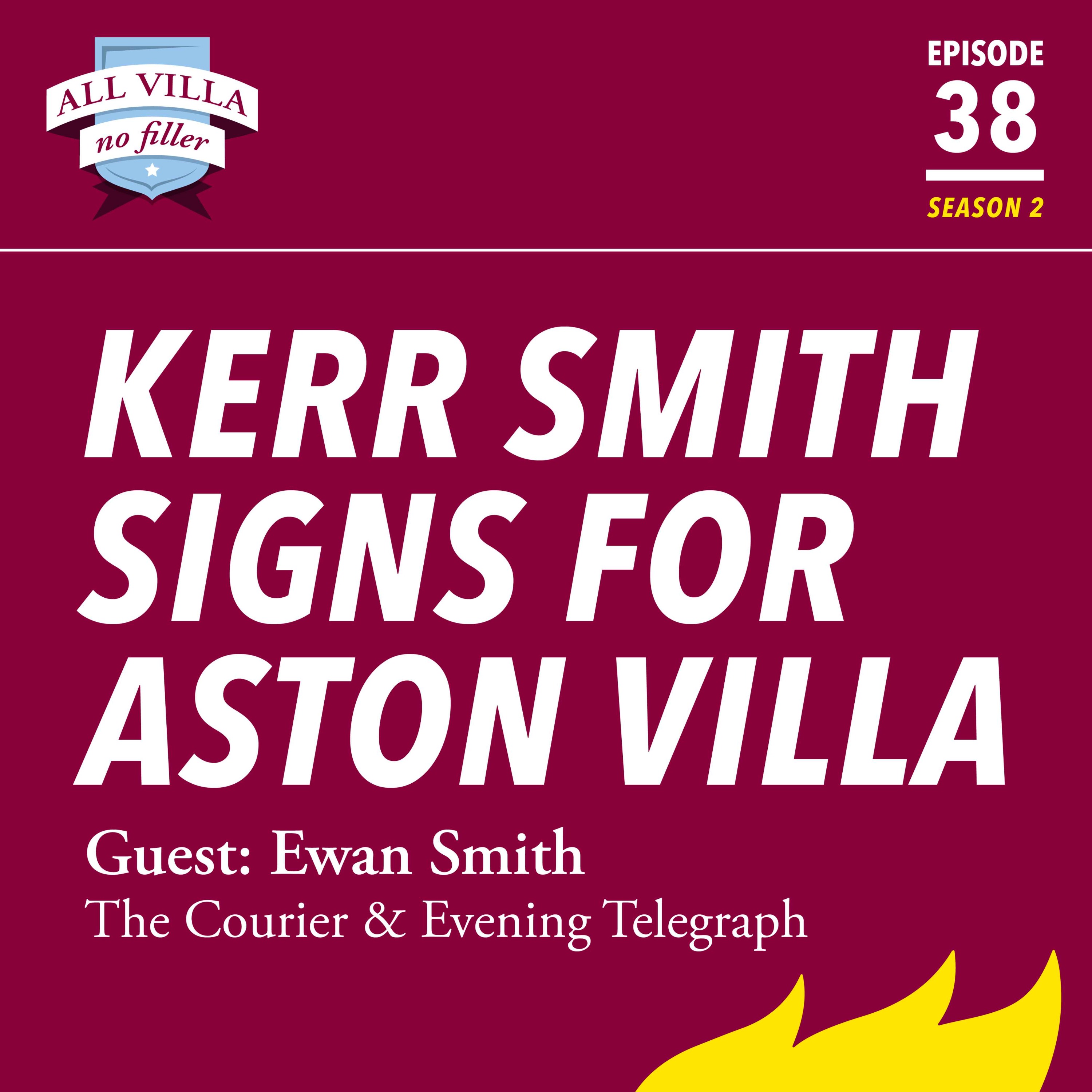 Kerr Smith Signs For Aston Villa. Guest: Ewan Smith, The Courier & Evening Telegraph episode artwork