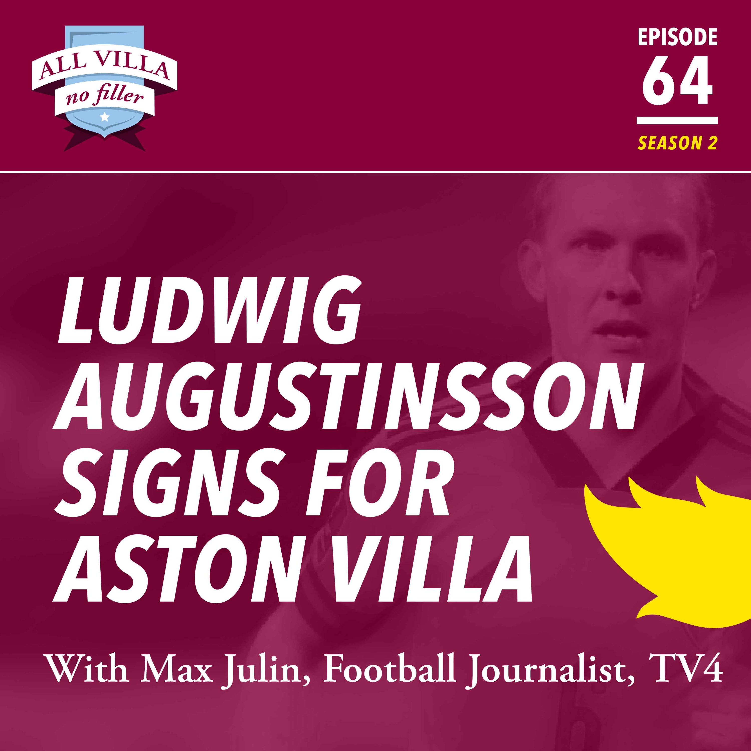 Ludwig Augustinsson Signs For Aston Villa. Guest: Max Julin, Football Journalist, TV4