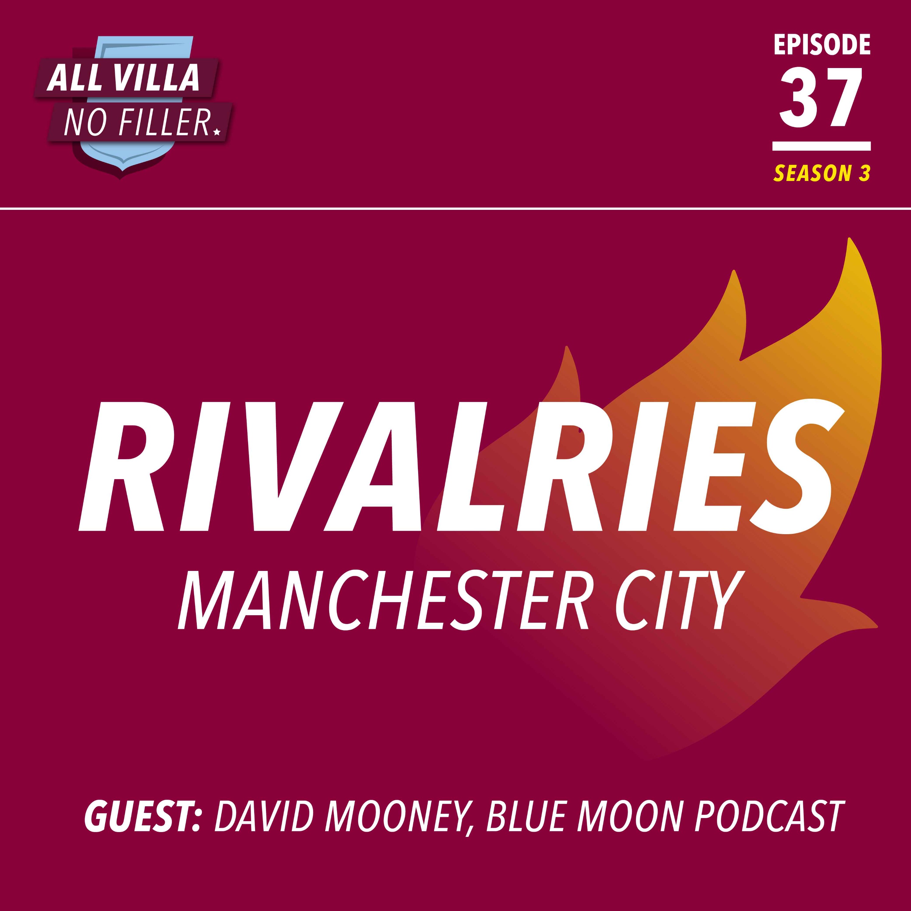 Rivalries: Manchester City v Aston Villa / Guest: David Mooney, Blue Moon Podcast episode artwork