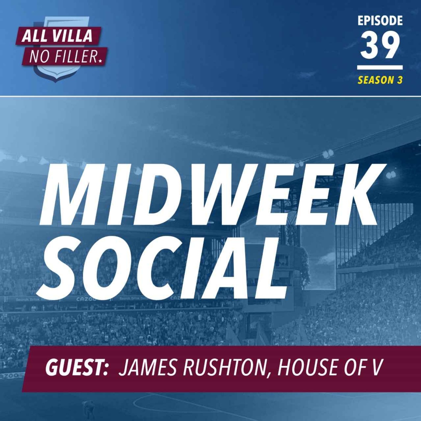Midweek Social: Aston Villa Chat / Guest: James Rushton, House of V episode artwork