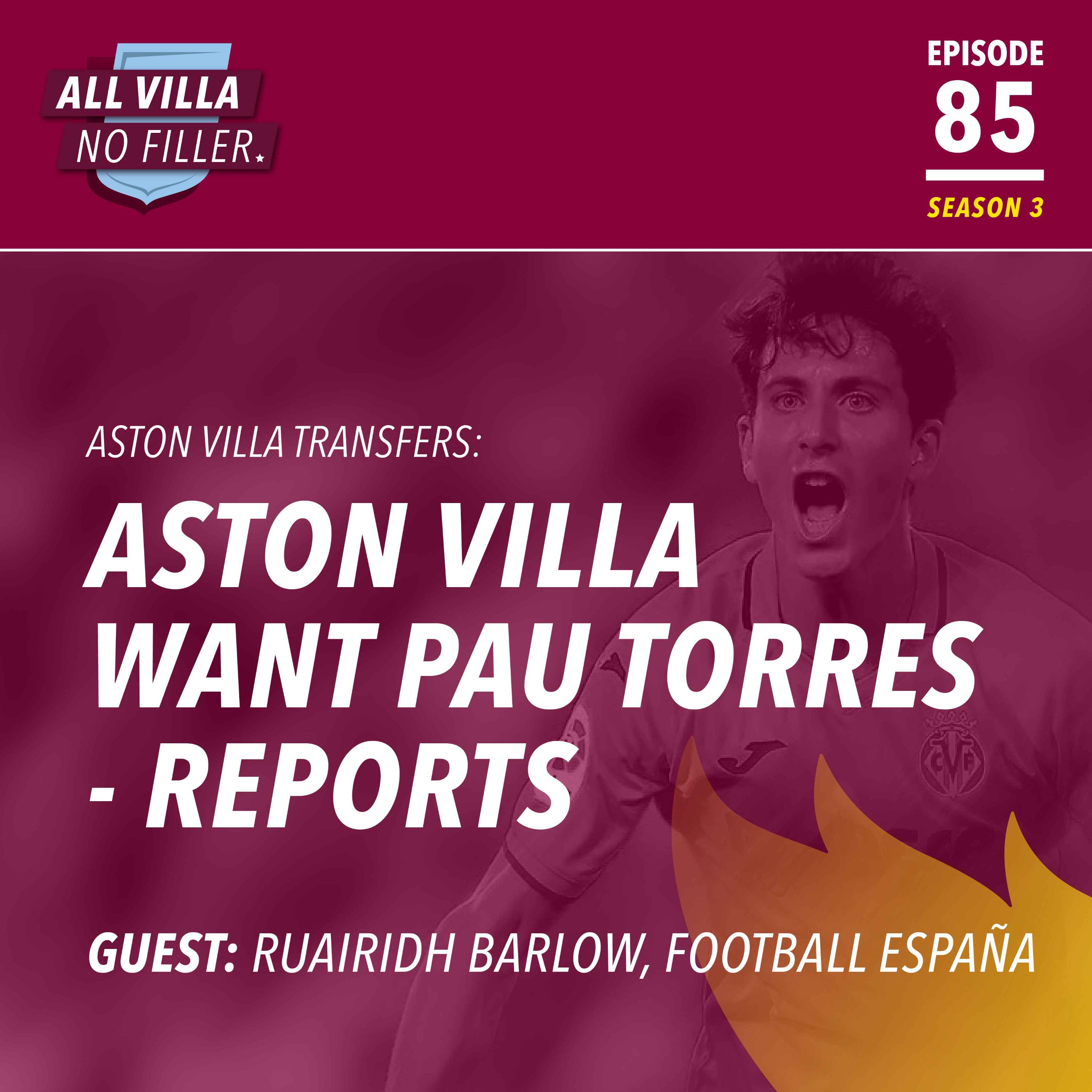 Transfers: Aston Villa Want Pau Torres - Reports / Guest: Ruairidh Barlow, Football España episode artwork