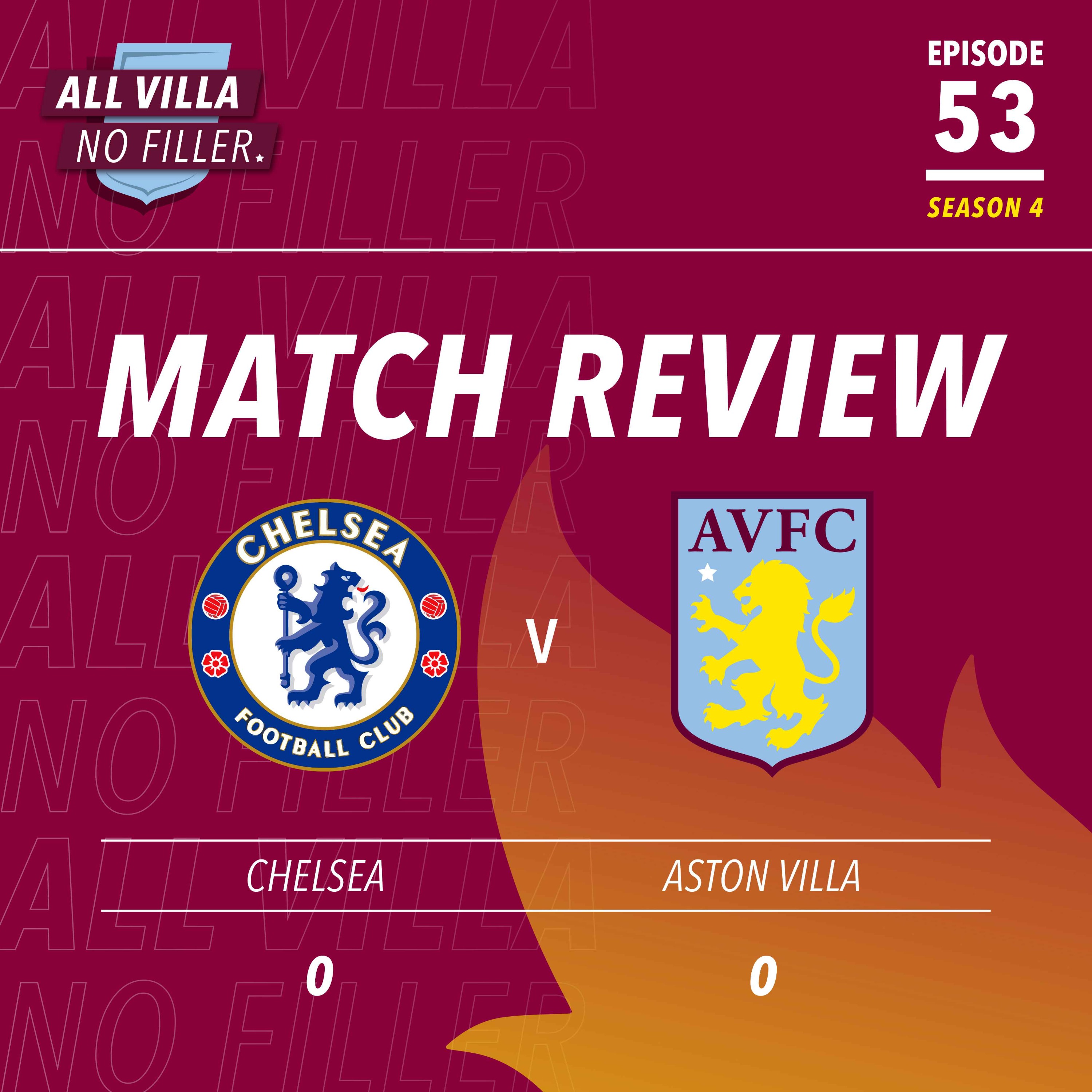 Match Review | Chelsea 0 - 0 Aston Villa | Strange Game Where AVFC Impress & Struggle episode artwork