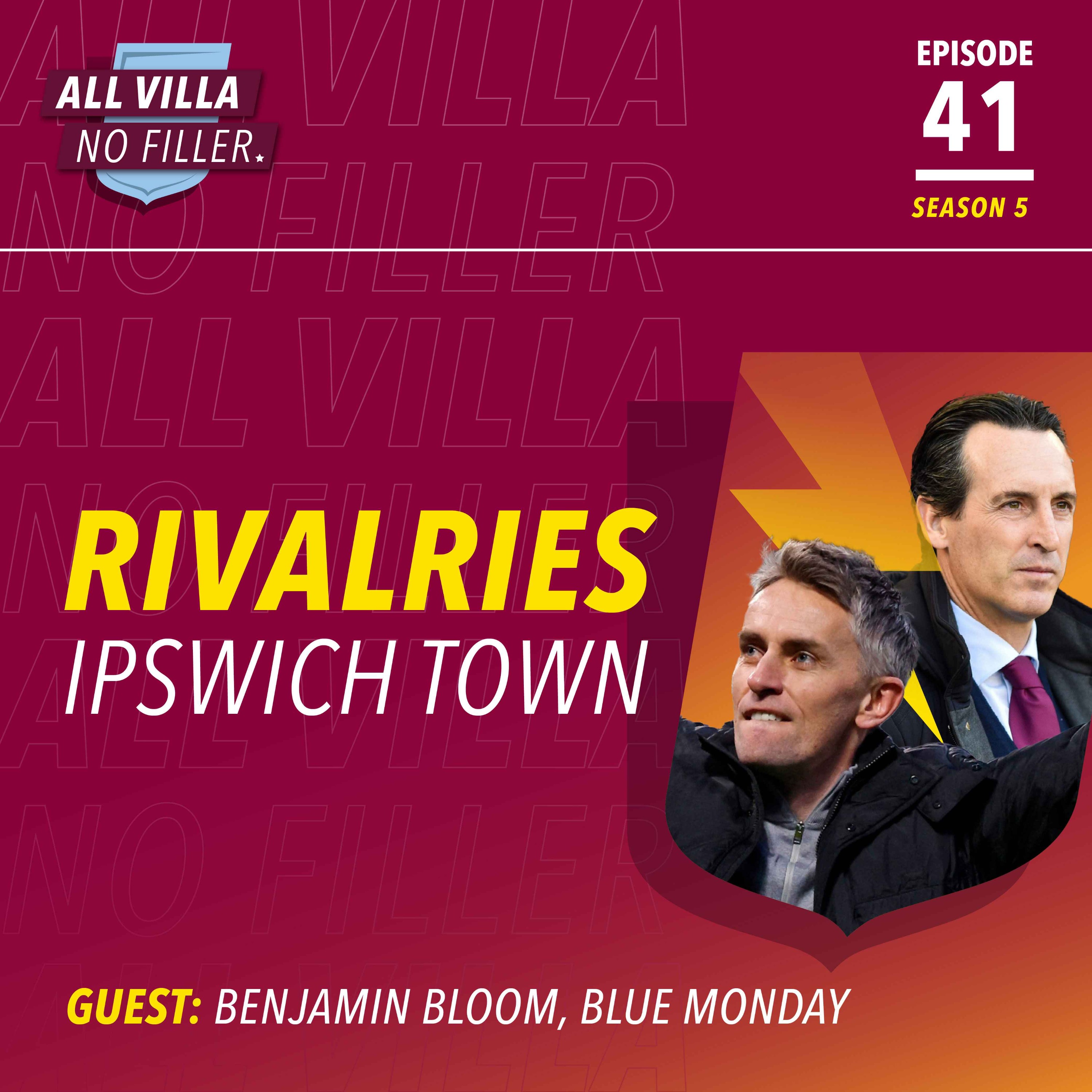 RIVALRIES! Ipswich Town v Aston Villa | Guest: Benjamin Bloom, Blue Monday Podcast episode artwork